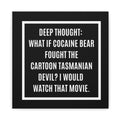Canvas Wall Art – “Deep Thought: What If Cocaine Bear Fought the Cartoon Tasmanian Devil? I Would Watch That Movie.”