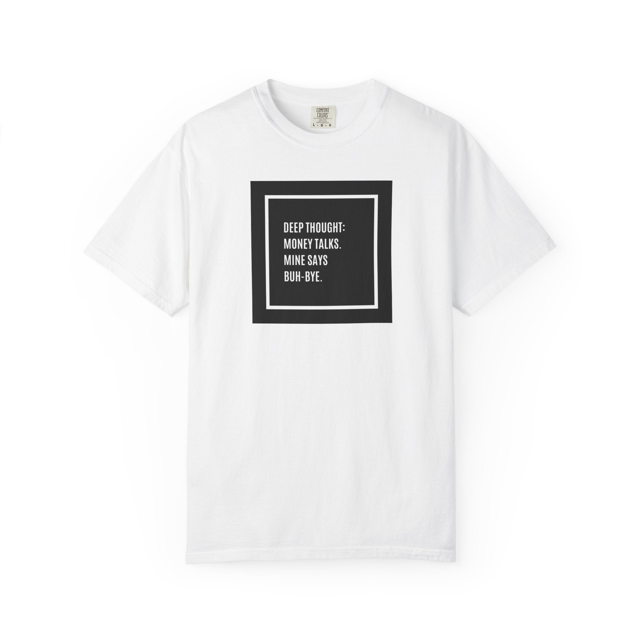 "Deep Thought: Money Talks, Mine Says Buh-Bye." Minimal Square Graphic Tee