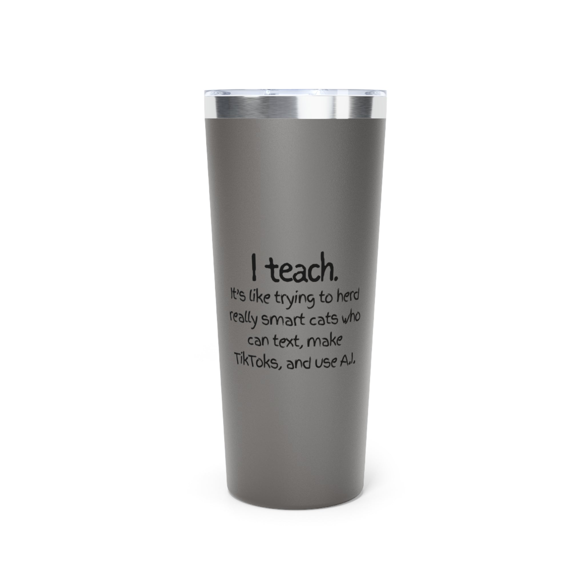 Teacher Tumbler 22oz - "I Teach" Funny Educator Travel Mug, Insulated Coffee Cup for Teachers