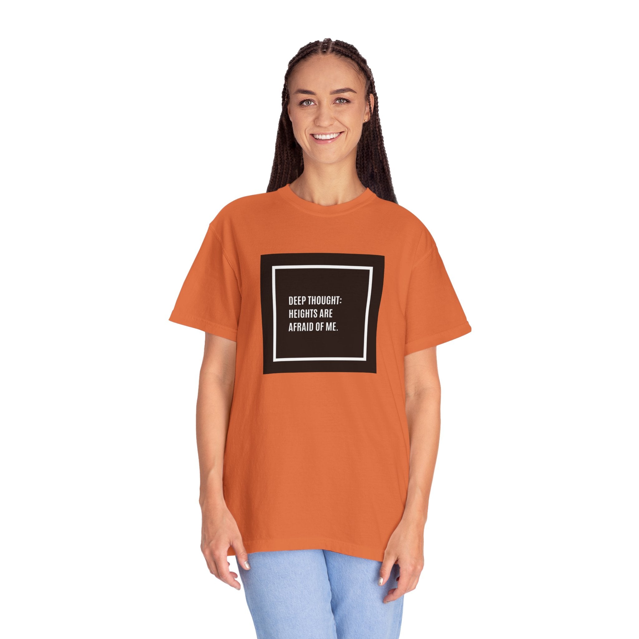 “Deep Thought: Heights Are Afraid of Me” T-Shirt