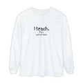 I Teach — 'It's a Work of Heart' Long Sleeve Teacher T-Shirt
