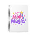 Mom Magic! Spiral Notebook — Cute Mother's Day Note Journal