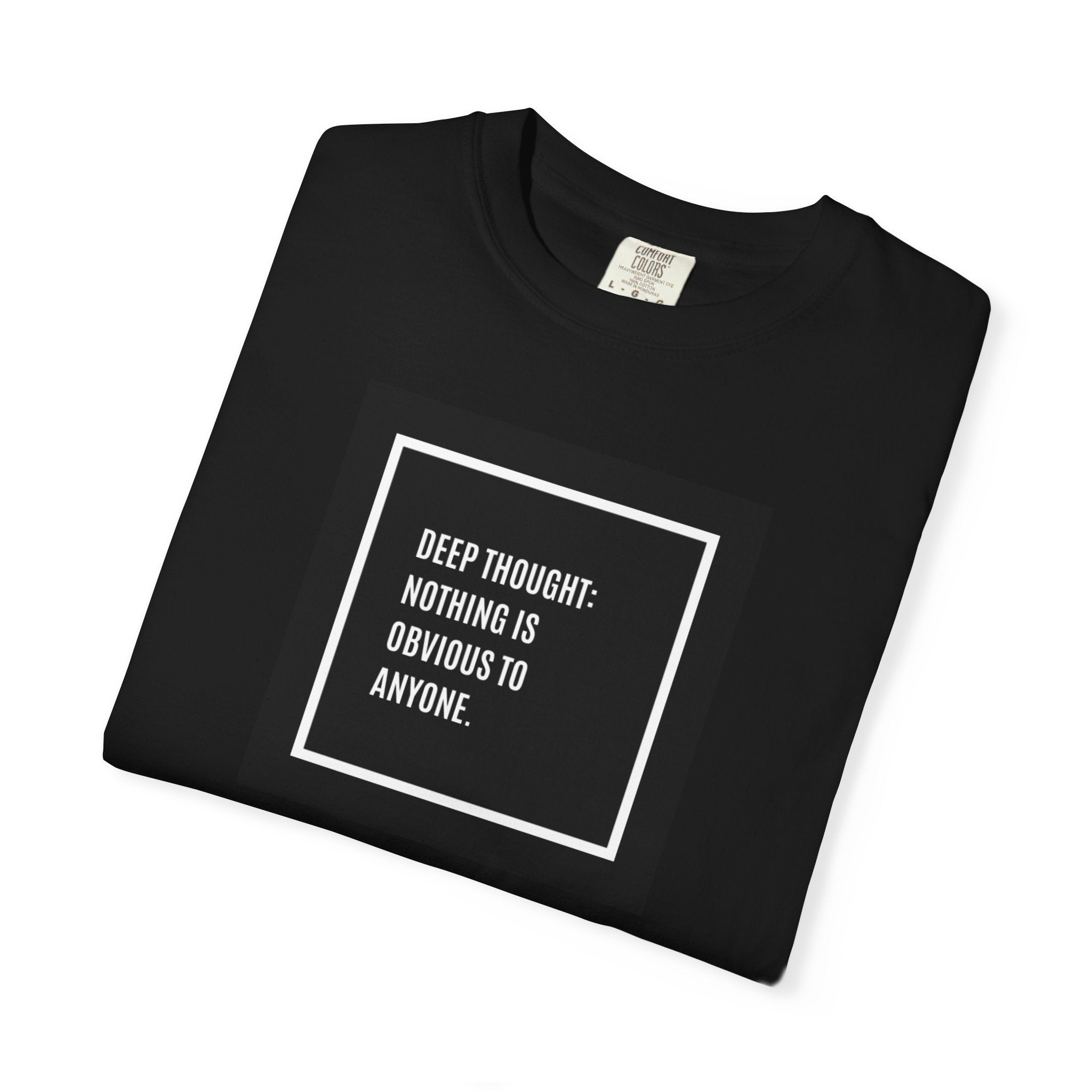 Deep Thought Quote T-Shirt — “Nothing Is Obvious to Anyone” Graphic Tee
