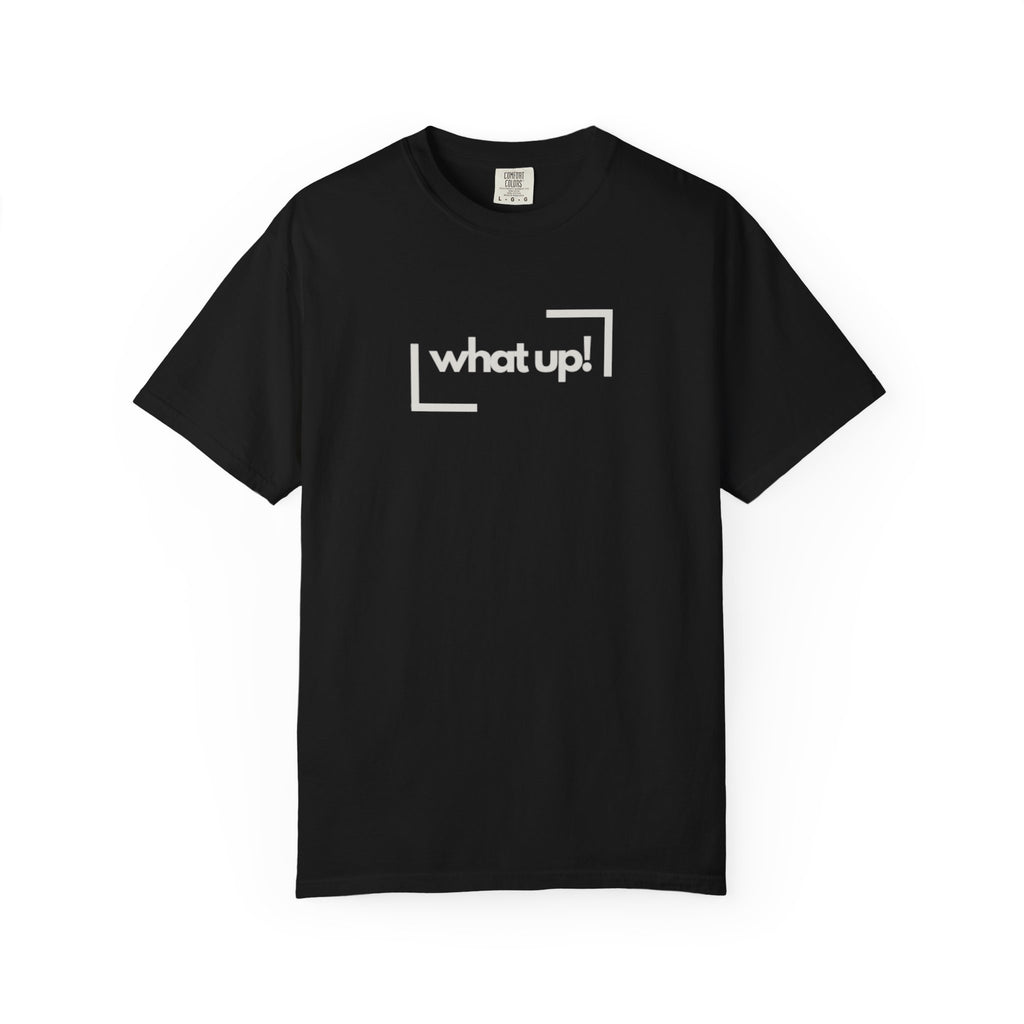 What Up! Tee — Casual Graphic T-Shirt with 'what up!' Front & Original Art Back