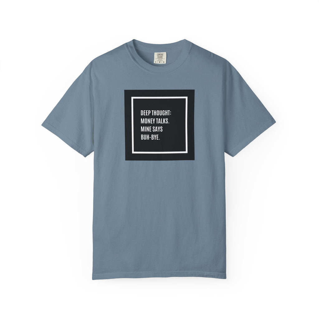 "Deep Thought: Money Talks, Mine Says Buh-Bye." Minimal Square Graphic Tee