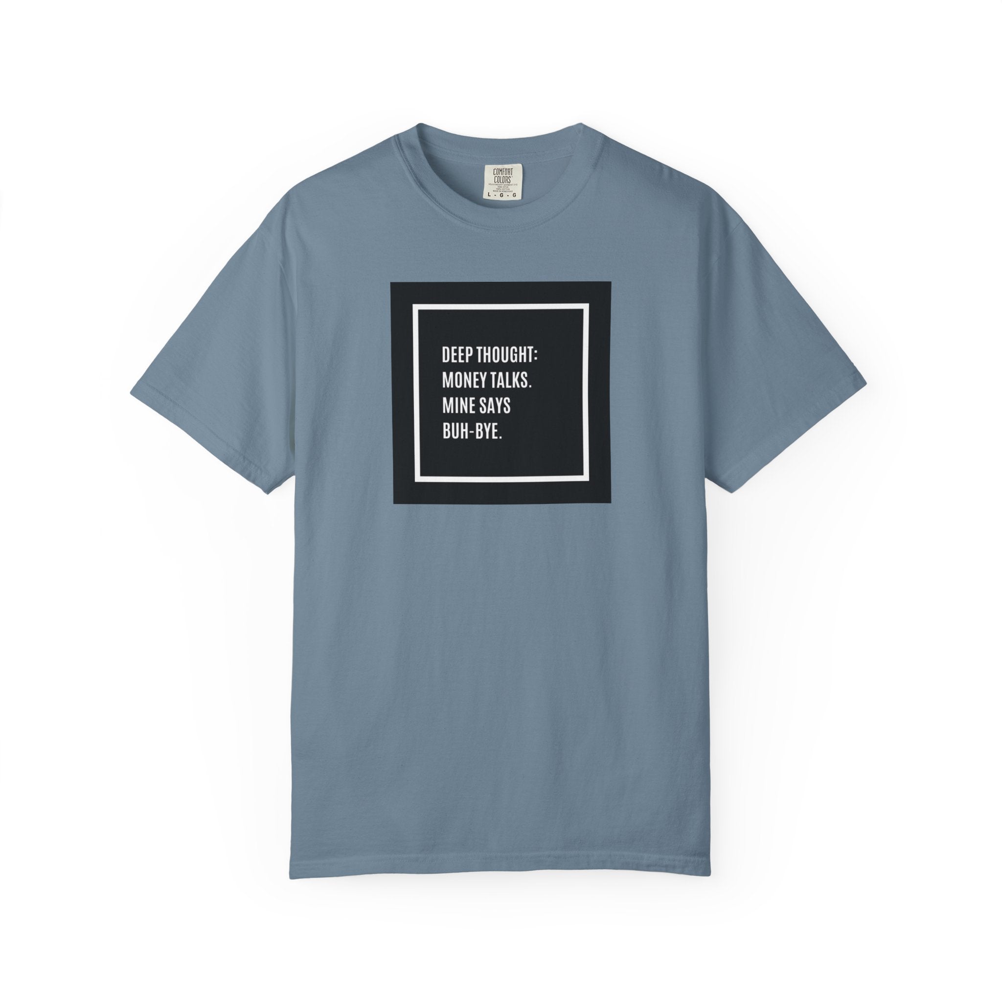 "Deep Thought: Money Talks, Mine Says Buh-Bye." Minimal Square Graphic Tee