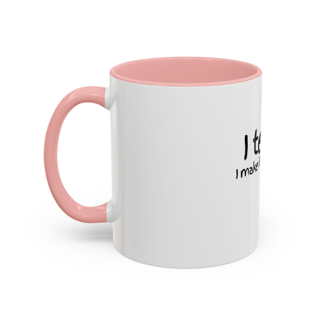 Teacher Coffee Mug - "I Teach. I Make It Make Sense." Accent Ceramic Mug (11/15oz)