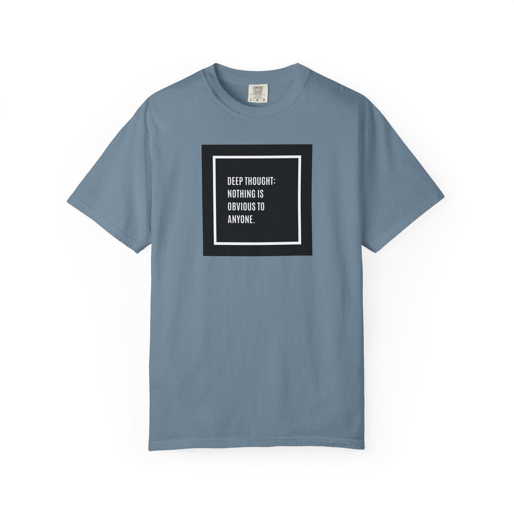 Deep Thought Quote T-Shirt — “Nothing Is Obvious to Anyone” Graphic Tee