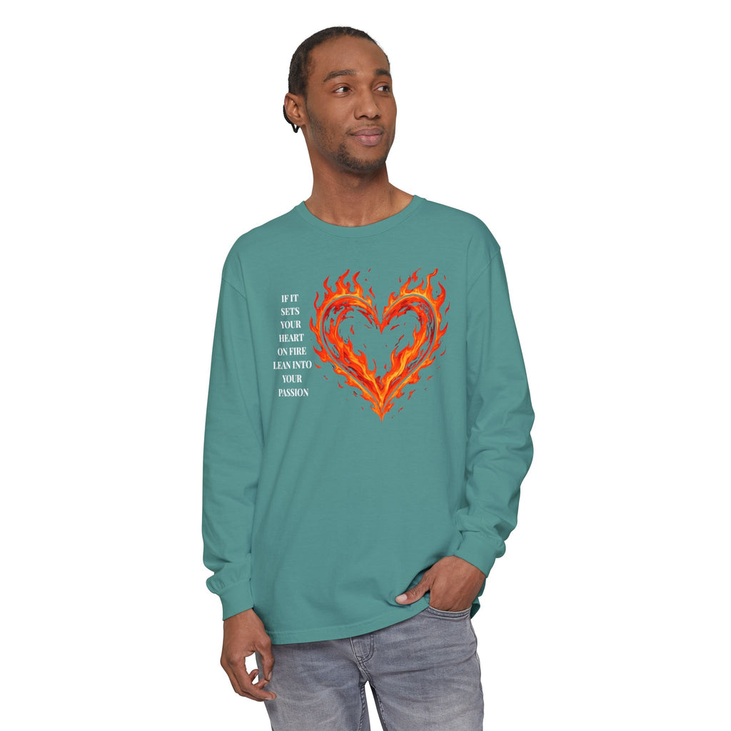 If It Sets Your Heart On Fire Long Sleeve T-Shirt — "If It Sets Your Heart On Fire" Graphic