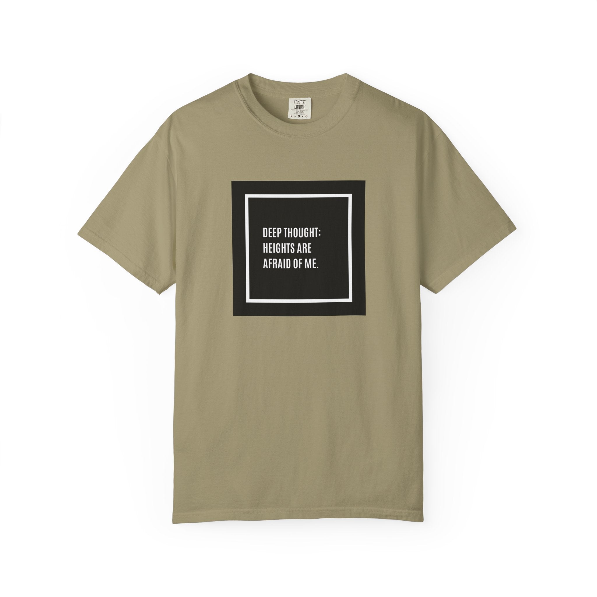 “Deep Thought: Heights Are Afraid of Me” T-Shirt