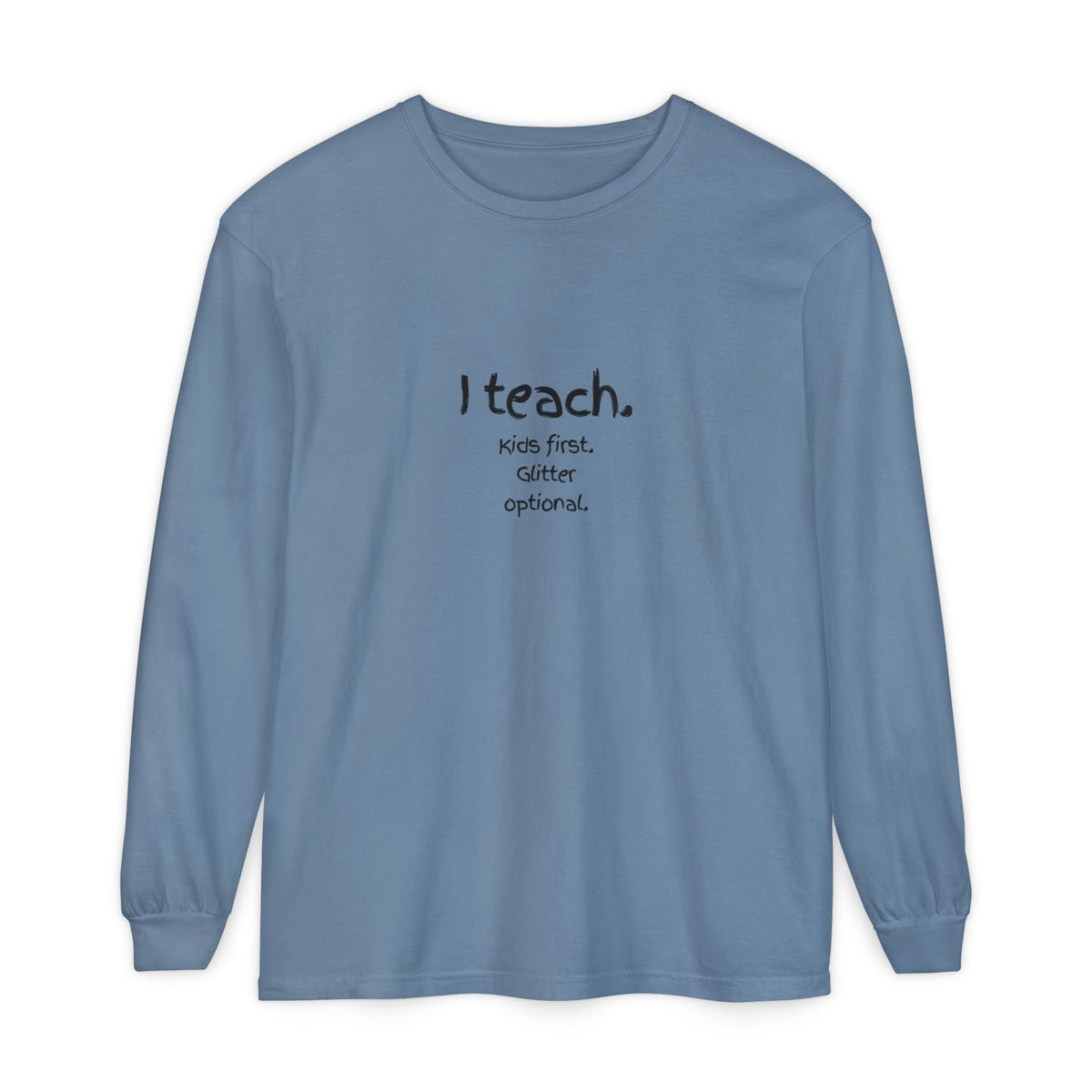 I Teach. Kids First. Long Sleeve Teacher T-Shirt — Colorful 'Original Art' Back Print