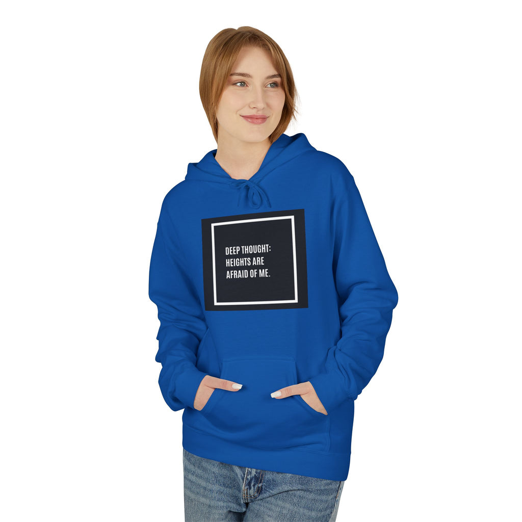 'Heights Are Afraid of Me' Humorous Quote Hoodie