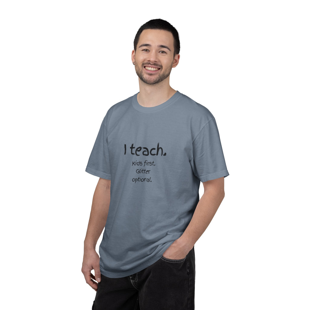 Teacher T-Shirt — "I teach. Kids first. Glitter optional." (Original Art Back)
