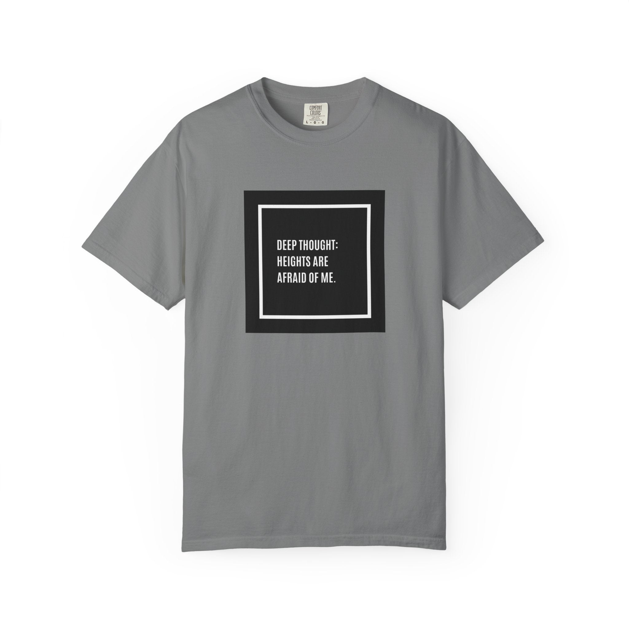 “Deep Thought: Heights Are Afraid of Me” T-Shirt