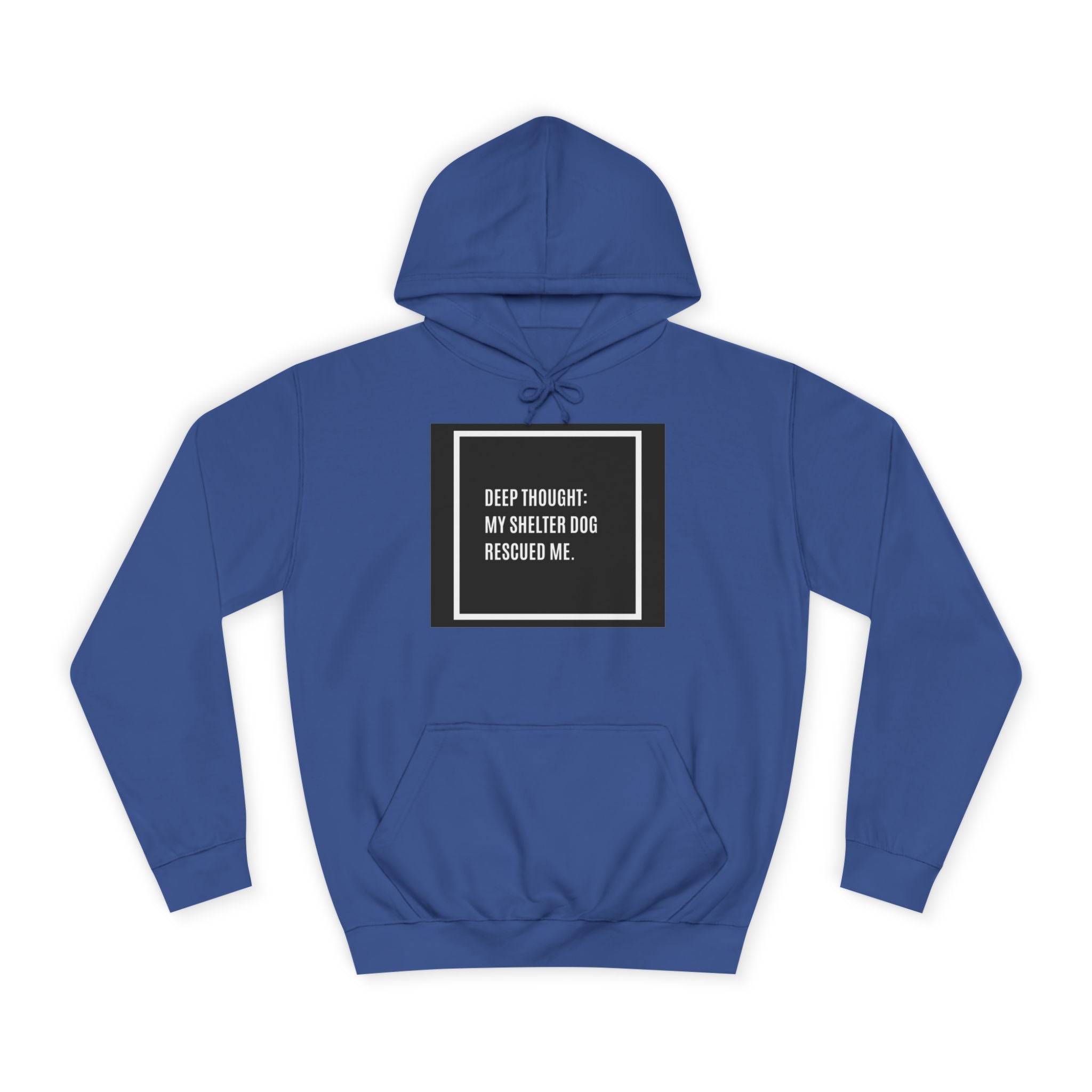 Hoodie — "Deep Thought: My Shelter Dog Rescued Me" Rescue Dog Hooded Sweatshirt