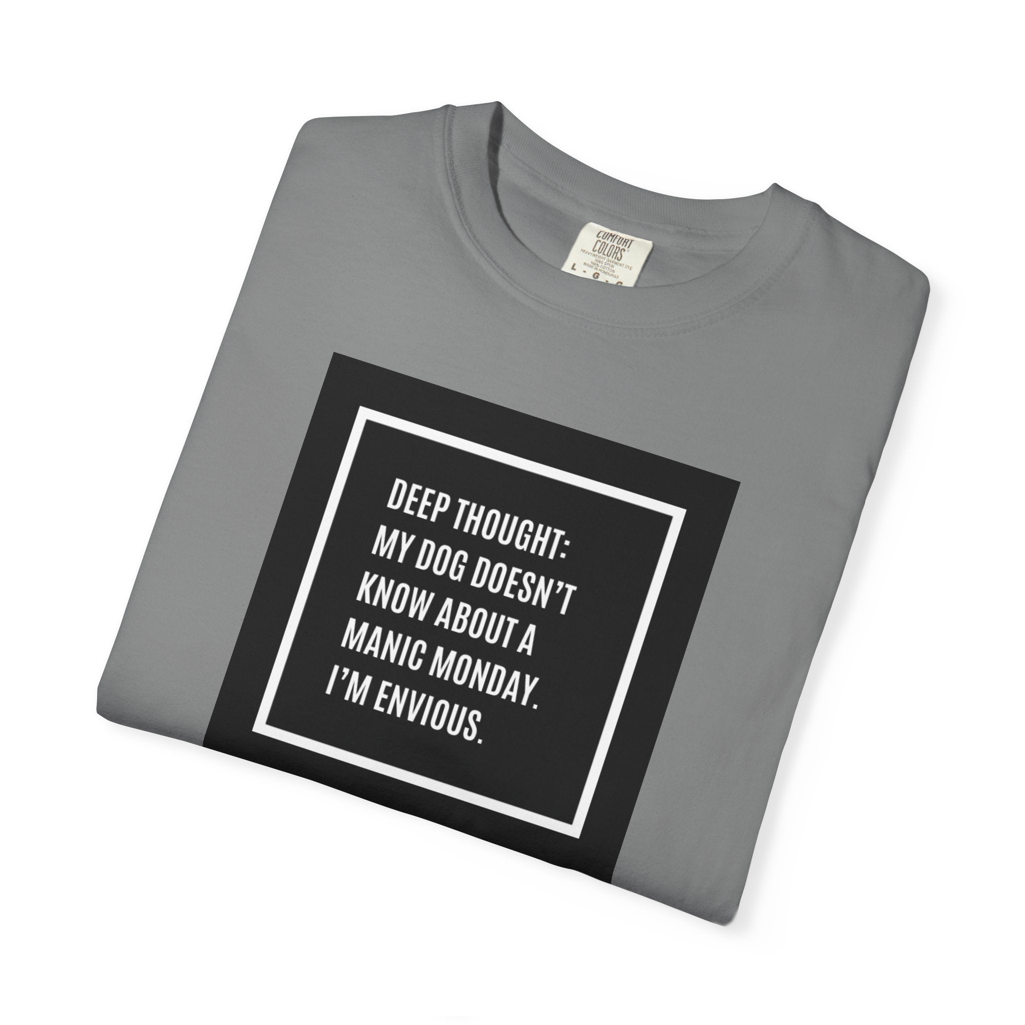 'Deep Thought: My Dog Doesn't Know About Manic Monday' Funny Pet Quote Tee