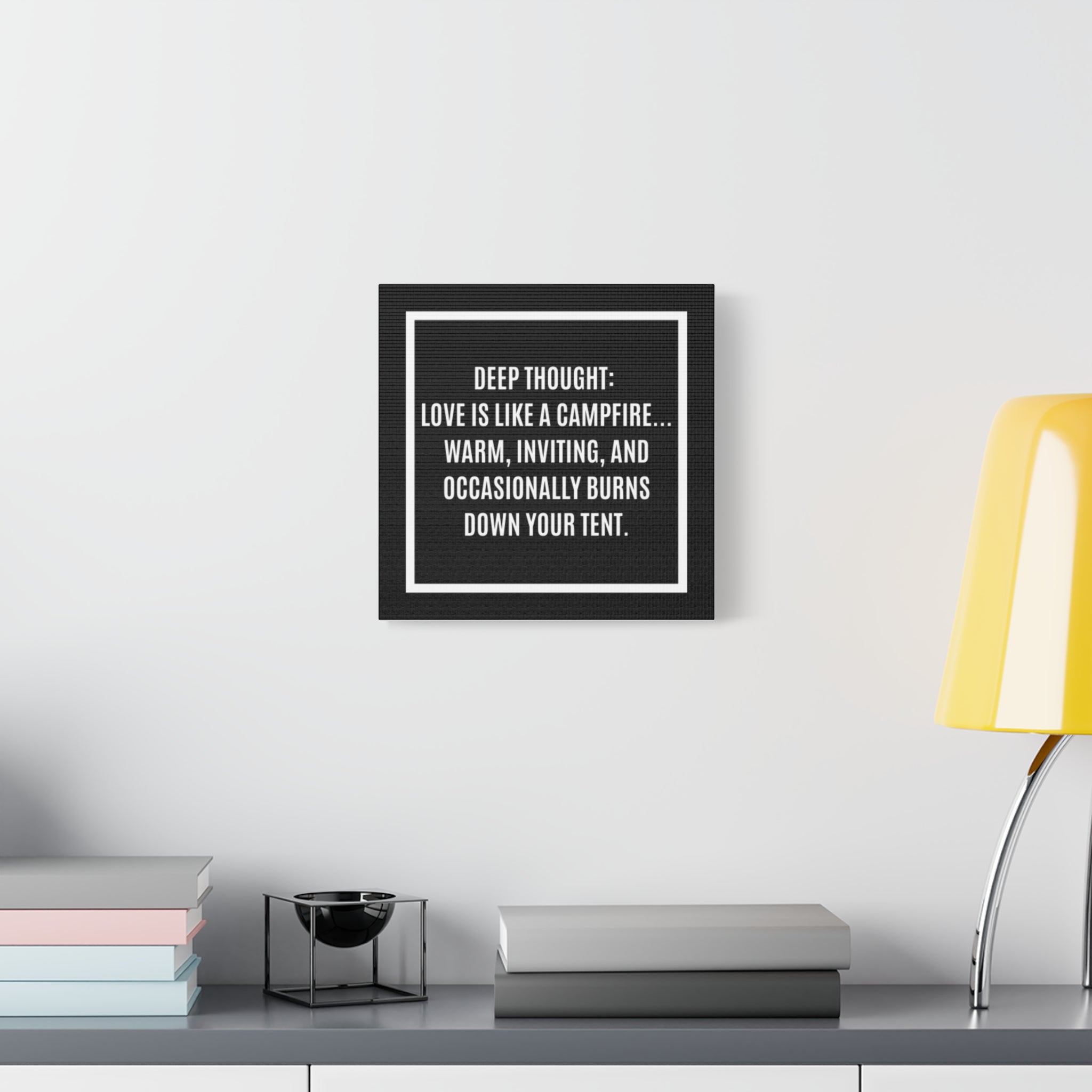 Canvas Wall Art - “Deep Thought: Love is Like a Campfire” Funny Quote
