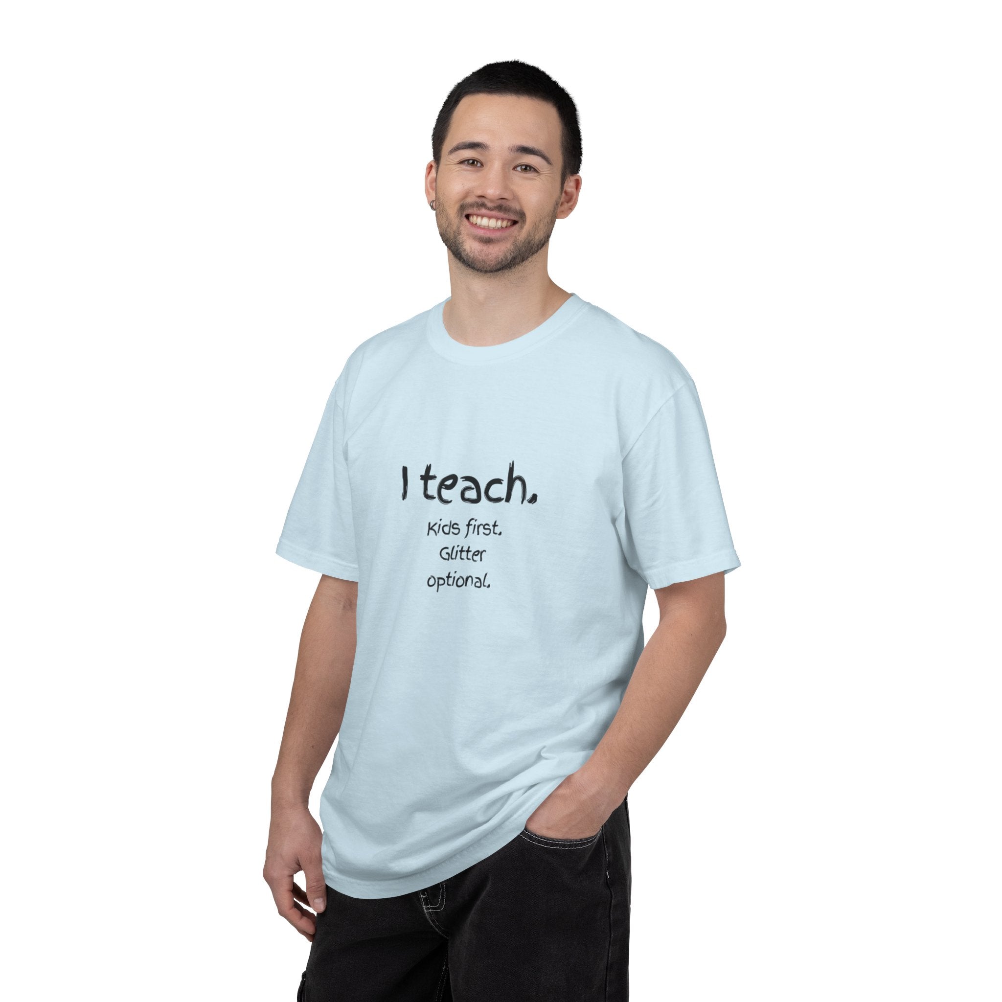 Teacher T-Shirt — "I teach. Kids first. Glitter optional." (Original Art Back)