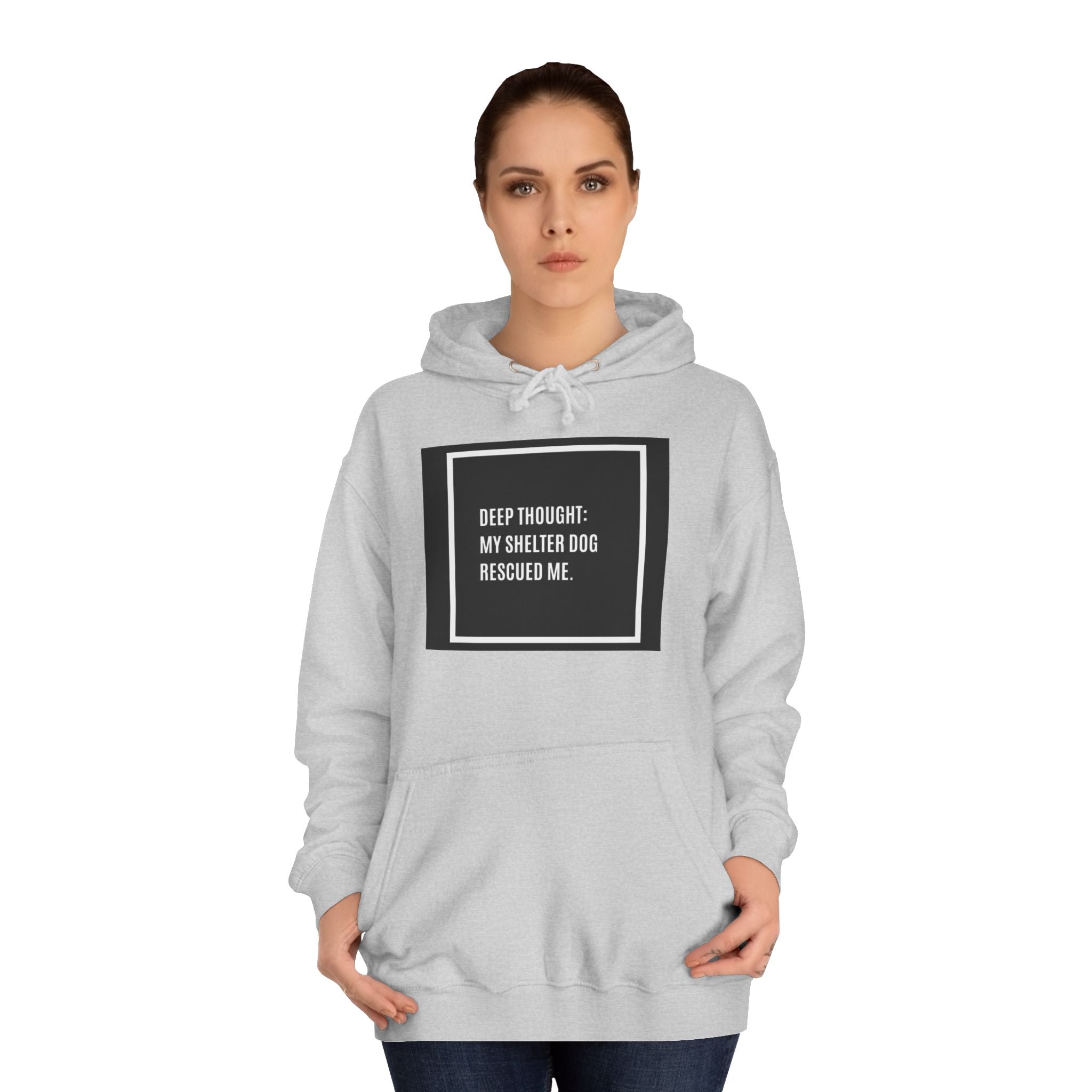 Hoodie — "Deep Thought: My Shelter Dog Rescued Me" Rescue Dog Hooded Sweatshirt
