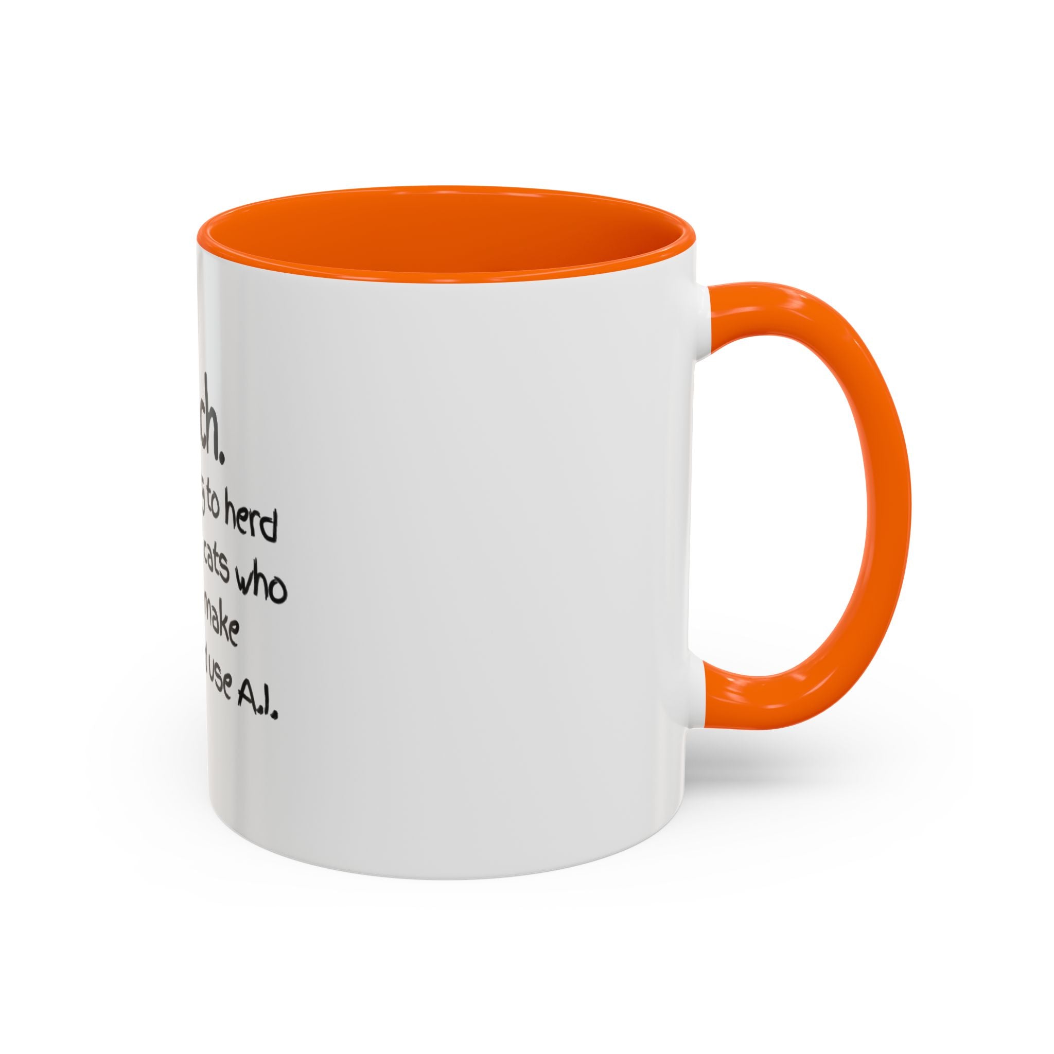 Teacher Coffee Mug — "I Teach. It's like trying to herd really smart cats who can text, make TikToks, and use A.I."