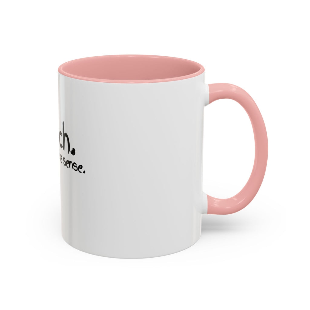 Teacher Coffee Mug - "I Teach. I Make It Make Sense." Accent Ceramic Mug (11/15oz)