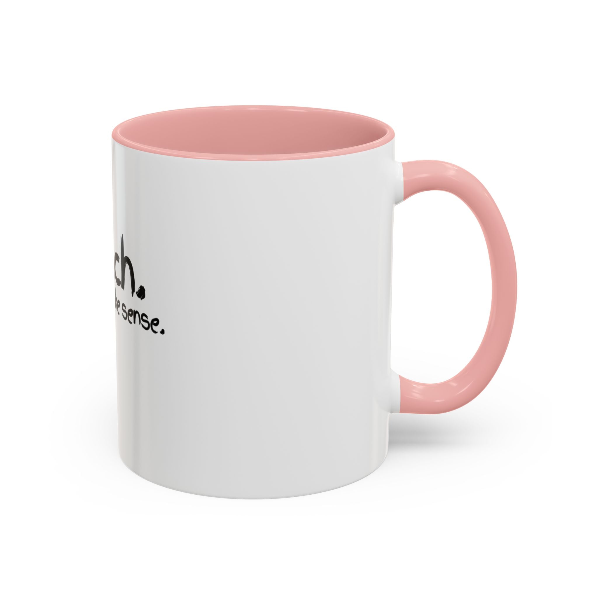 Teacher Coffee Mug - "I Teach. I Make It Make Sense." Accent Ceramic Mug (11/15oz)