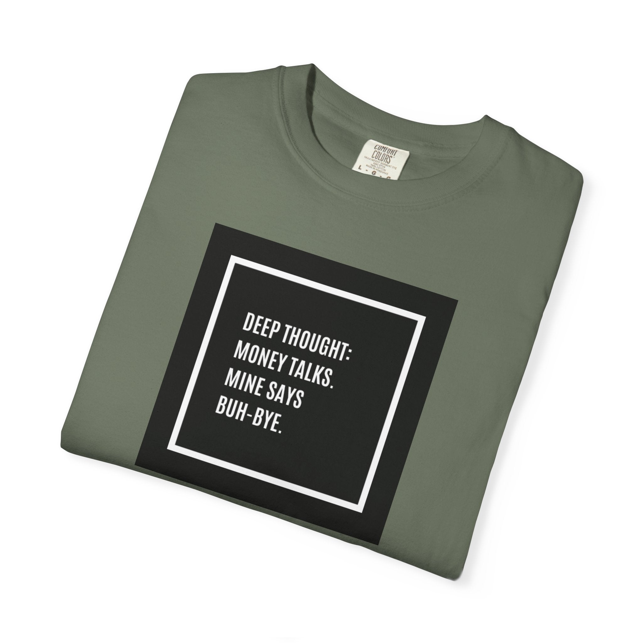 "Deep Thought: Money Talks, Mine Says Buh-Bye." Minimal Square Graphic Tee