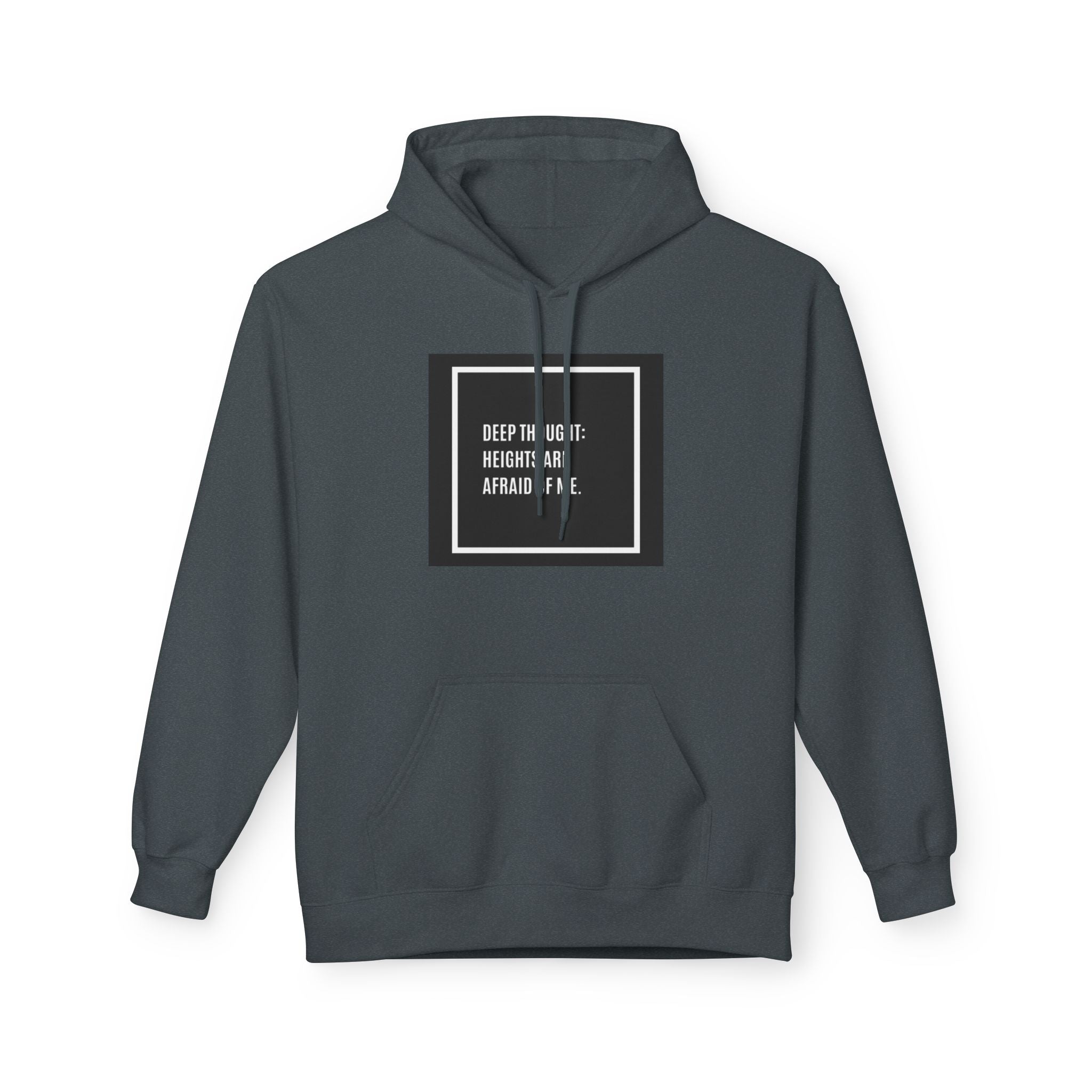 'Heights Are Afraid of Me' Humorous Quote Hoodie