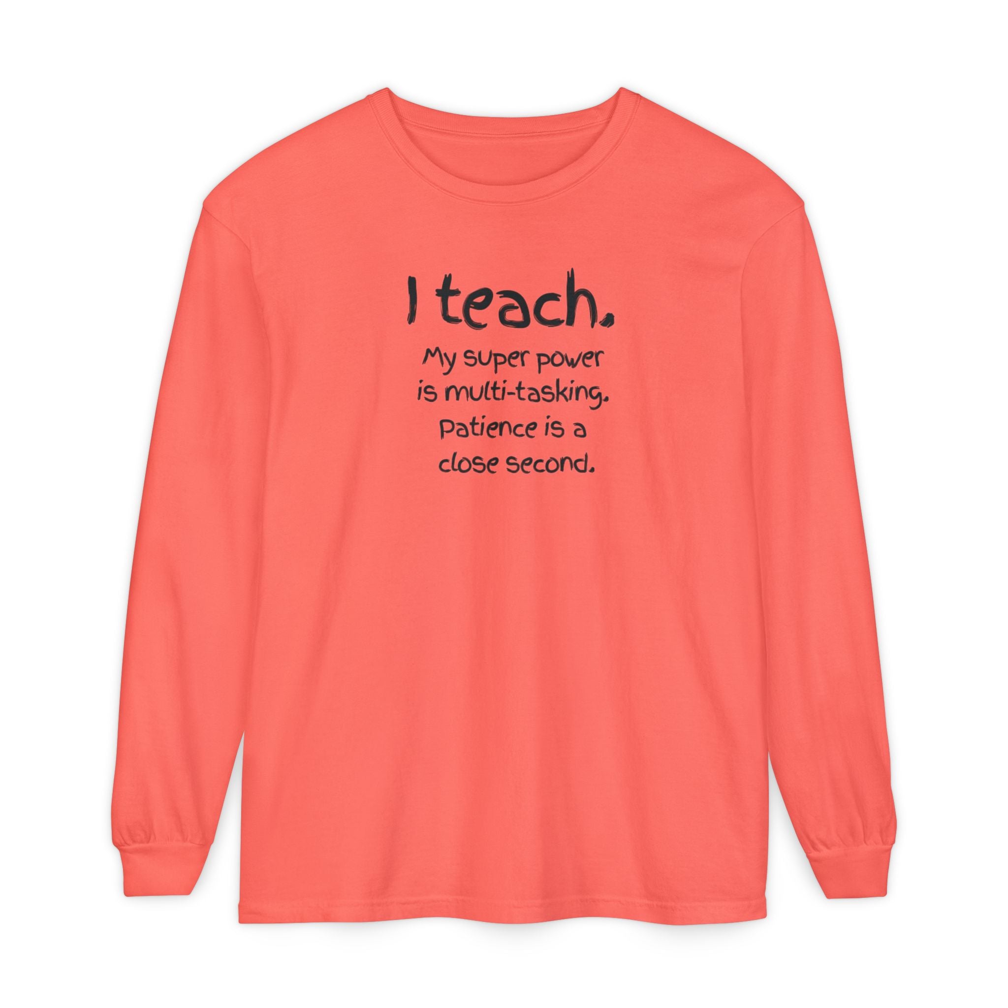 Teacher Long Sleeve Tee — "I Teach: My Super Power Is Multi-tasking" with Colorful Art Back