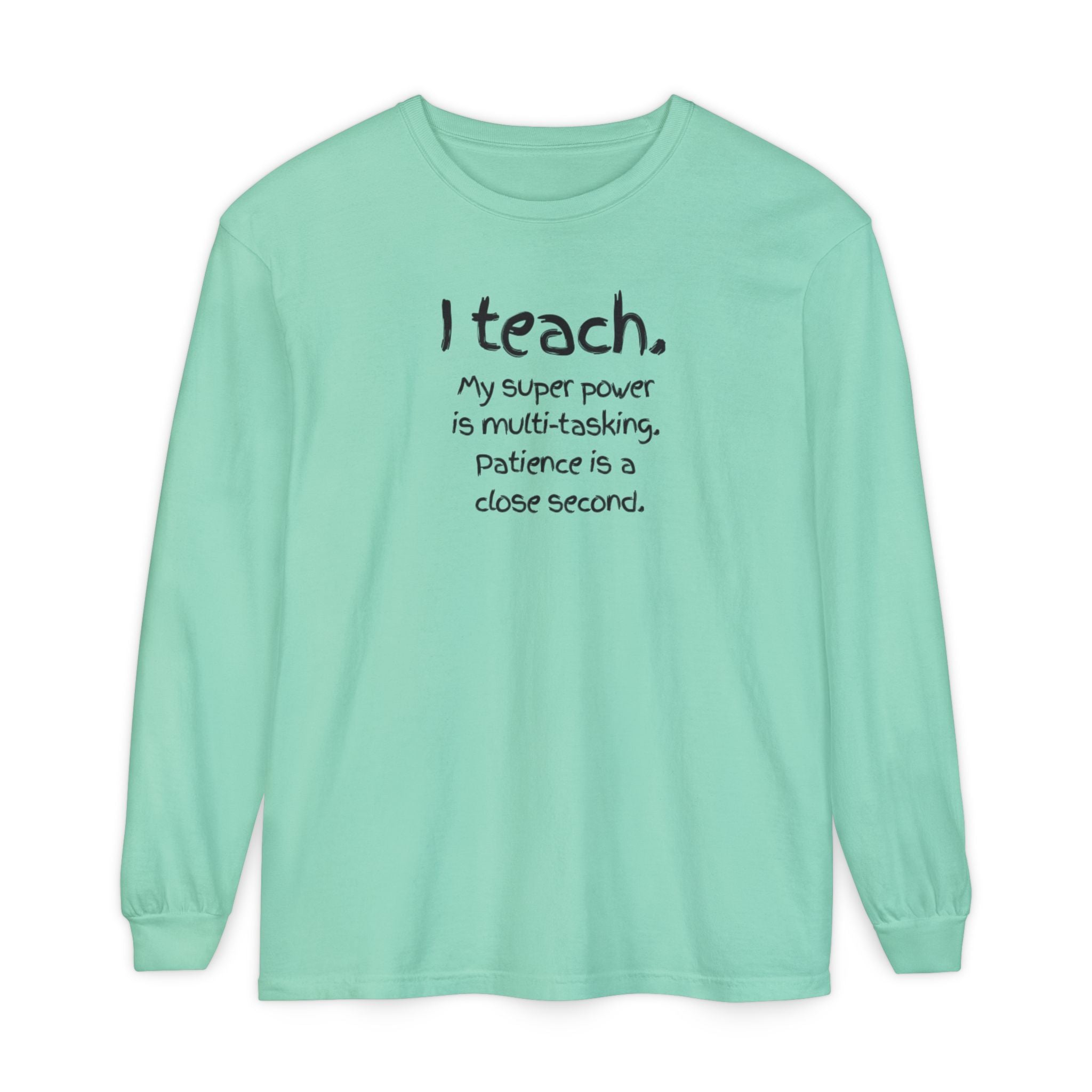 Teacher Long Sleeve Tee — "I Teach: My Super Power Is Multi-tasking" with Colorful Art Back