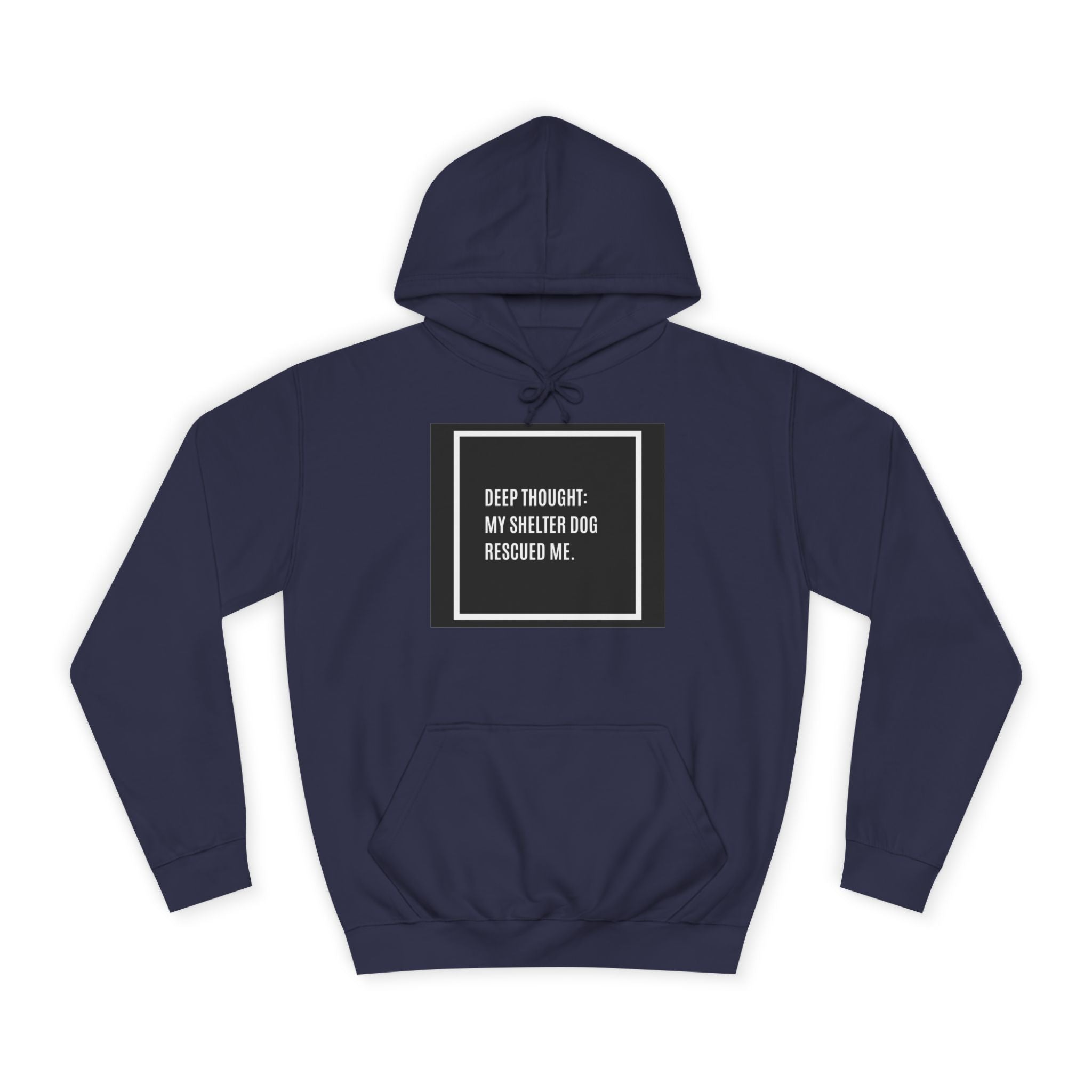 Hoodie — "Deep Thought: My Shelter Dog Rescued Me" Rescue Dog Hooded Sweatshirt