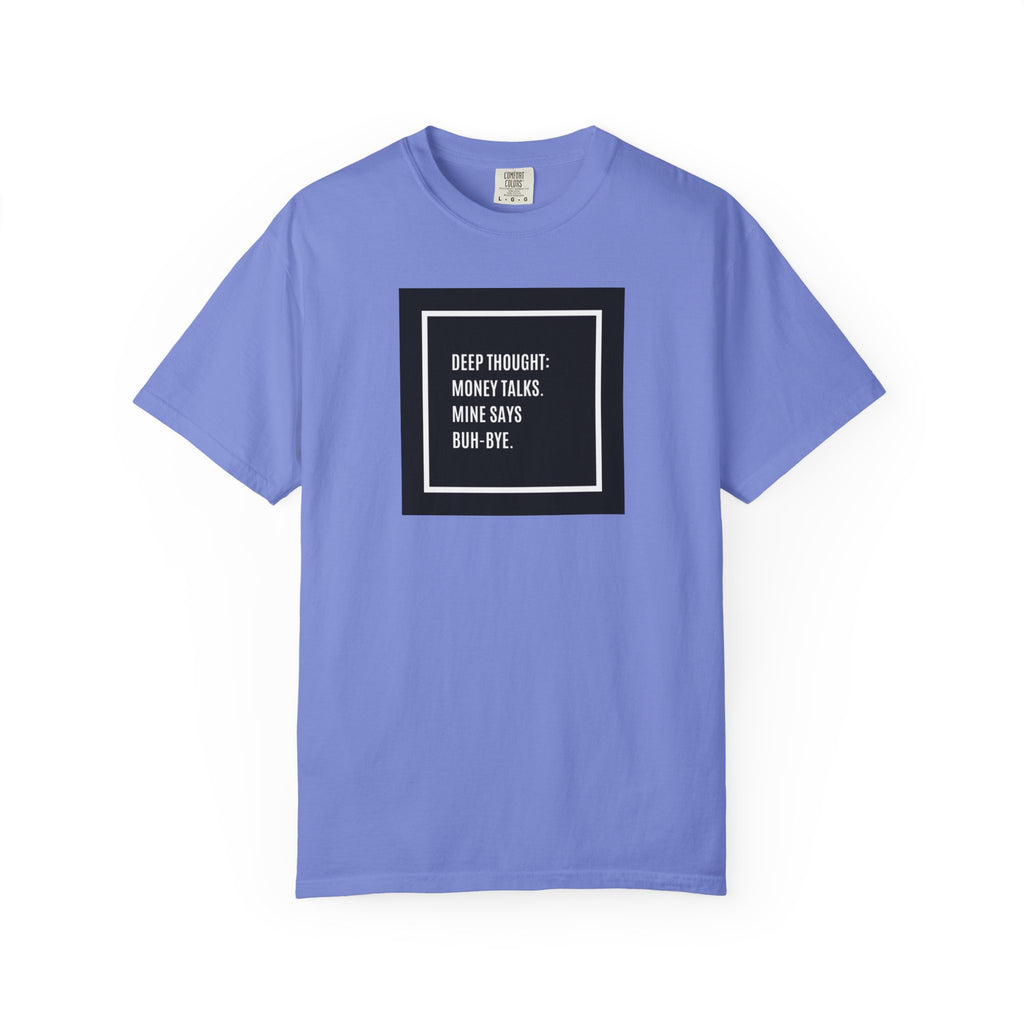 "Deep Thought: Money Talks, Mine Says Buh-Bye." Minimal Square Graphic Tee