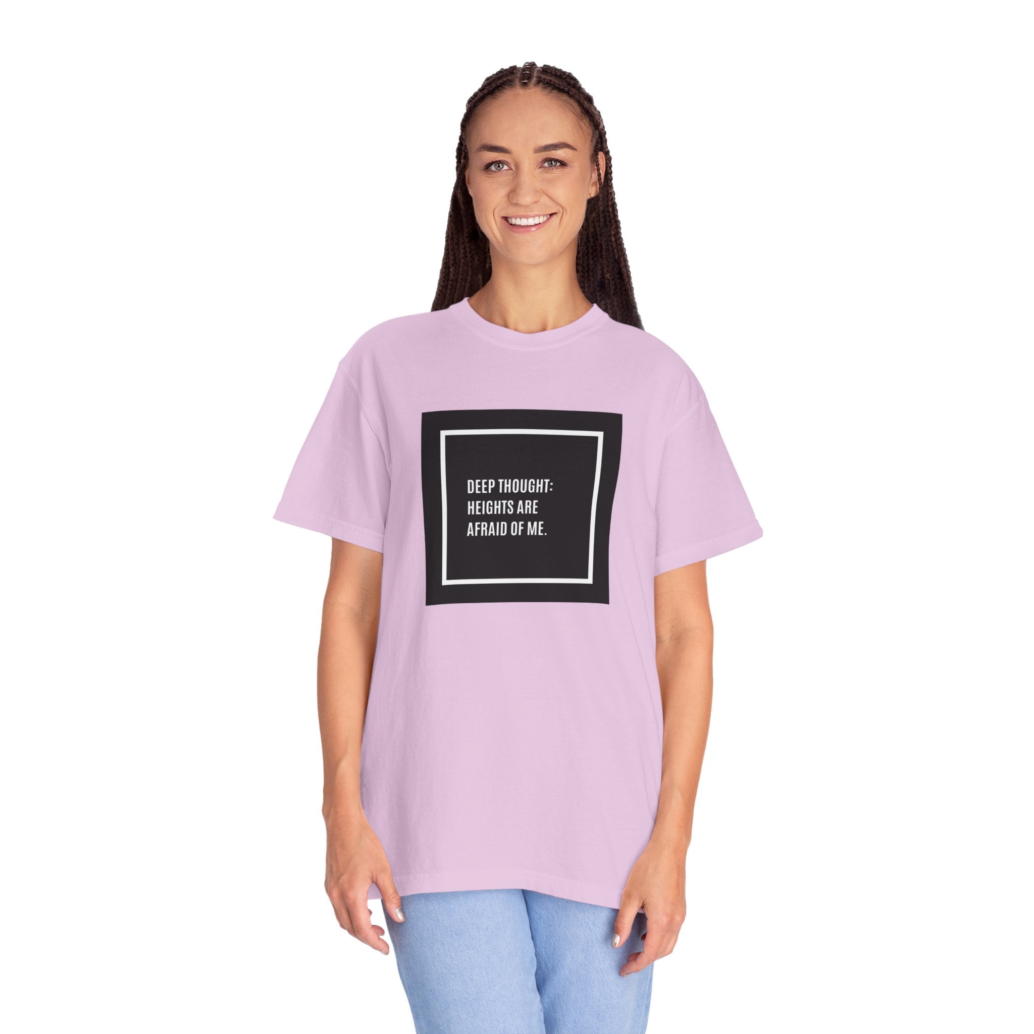 “Deep Thought: Heights Are Afraid of Me” T-Shirt