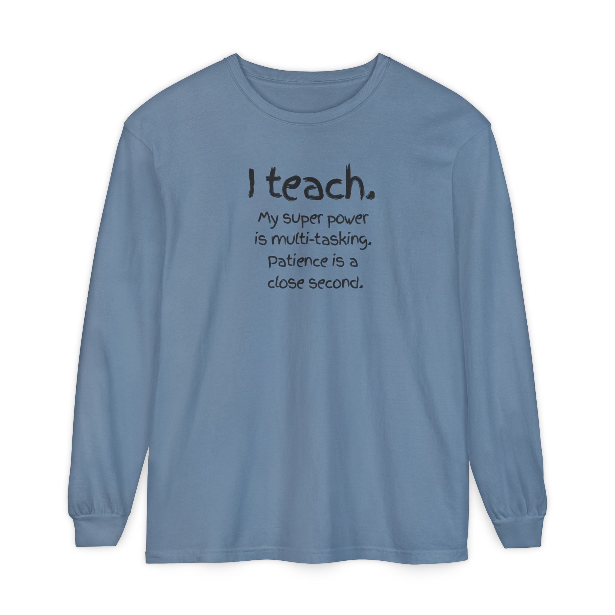 Teacher Long Sleeve Tee — "I Teach: My Super Power Is Multi-tasking" with Colorful Art Back