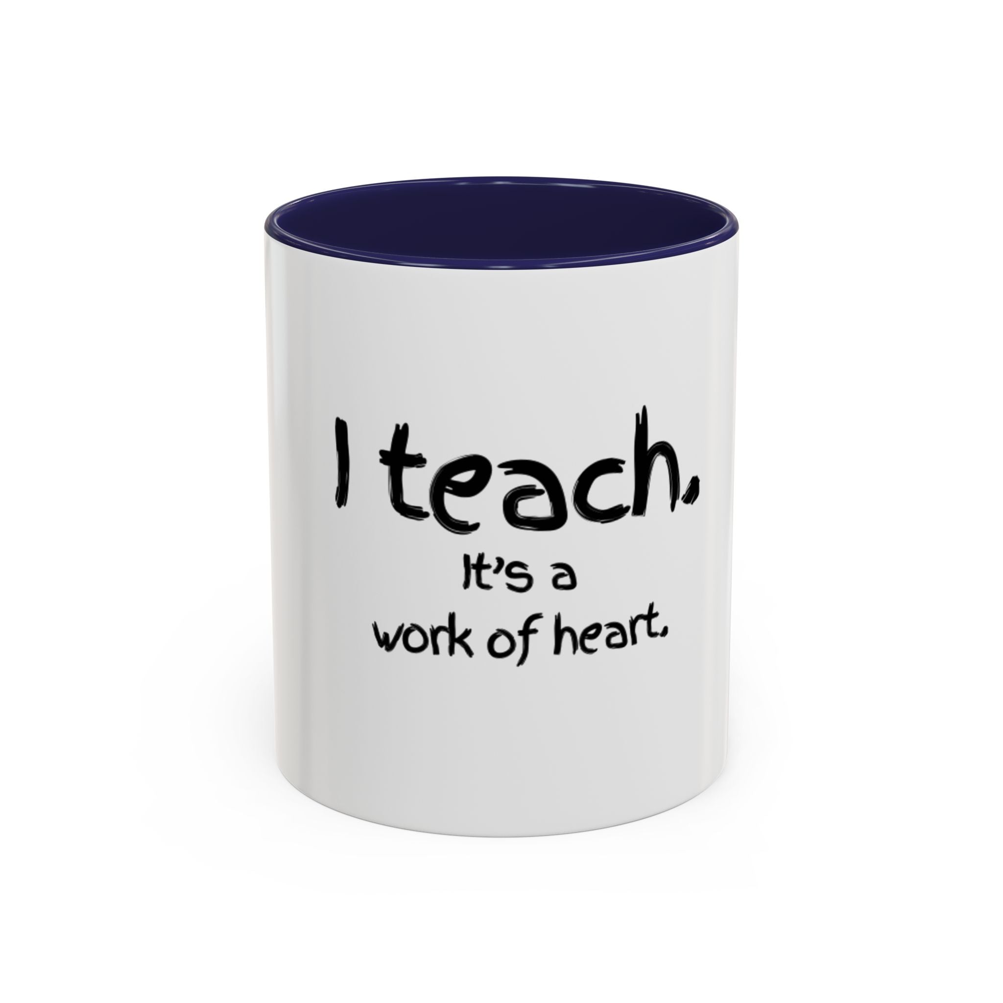Teacher Coffee Mug — "I teach. It's a work of heart." Accent Black-Trim Mug (11/15oz)