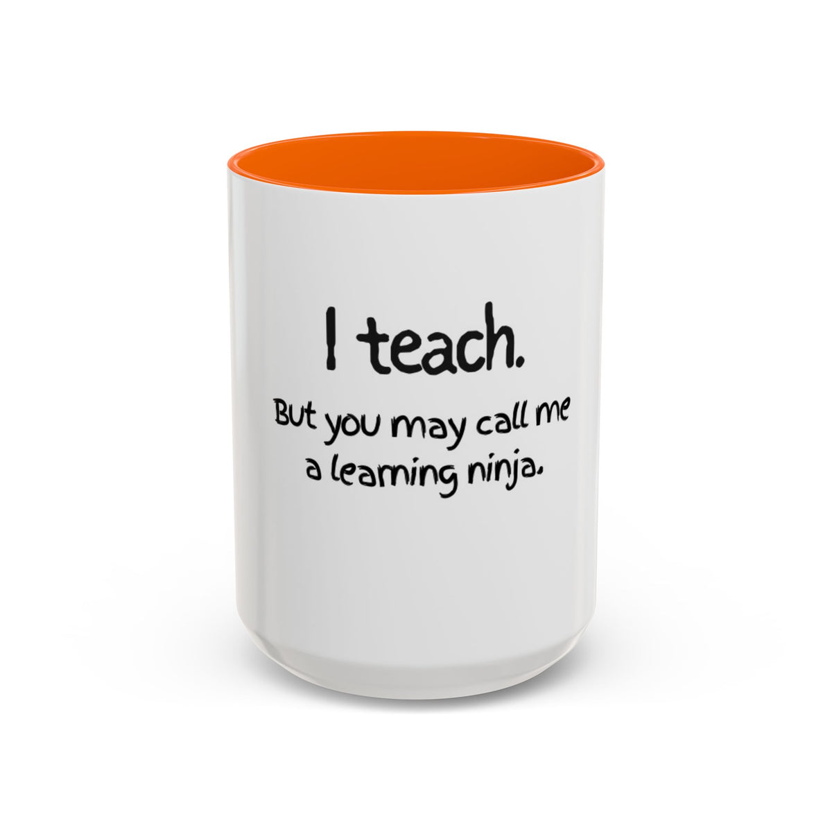 Teacher Coffee Mug — "I teach. But you may call me a learning ninja." Accent Mug