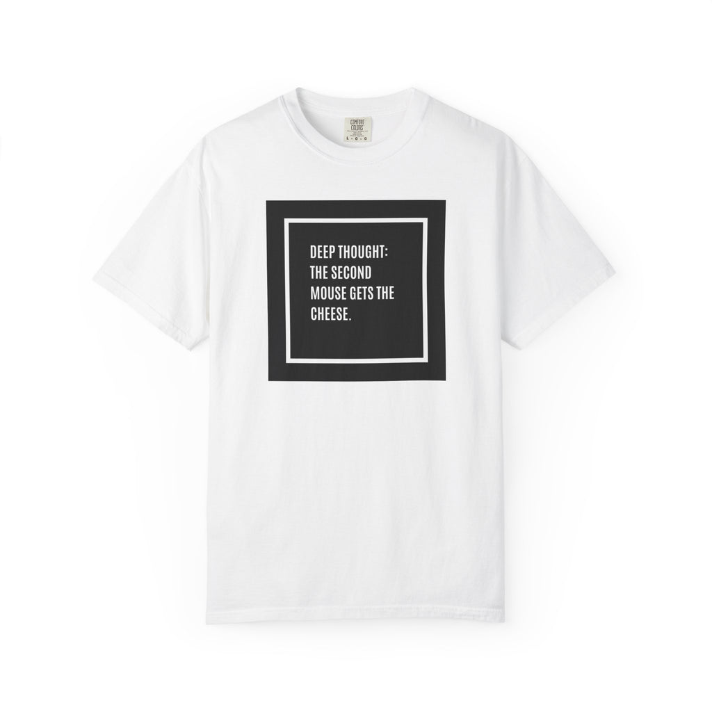 “Deep Thought: The Second Mouse Gets the Cheese.” Minimalist Square Quote Tee