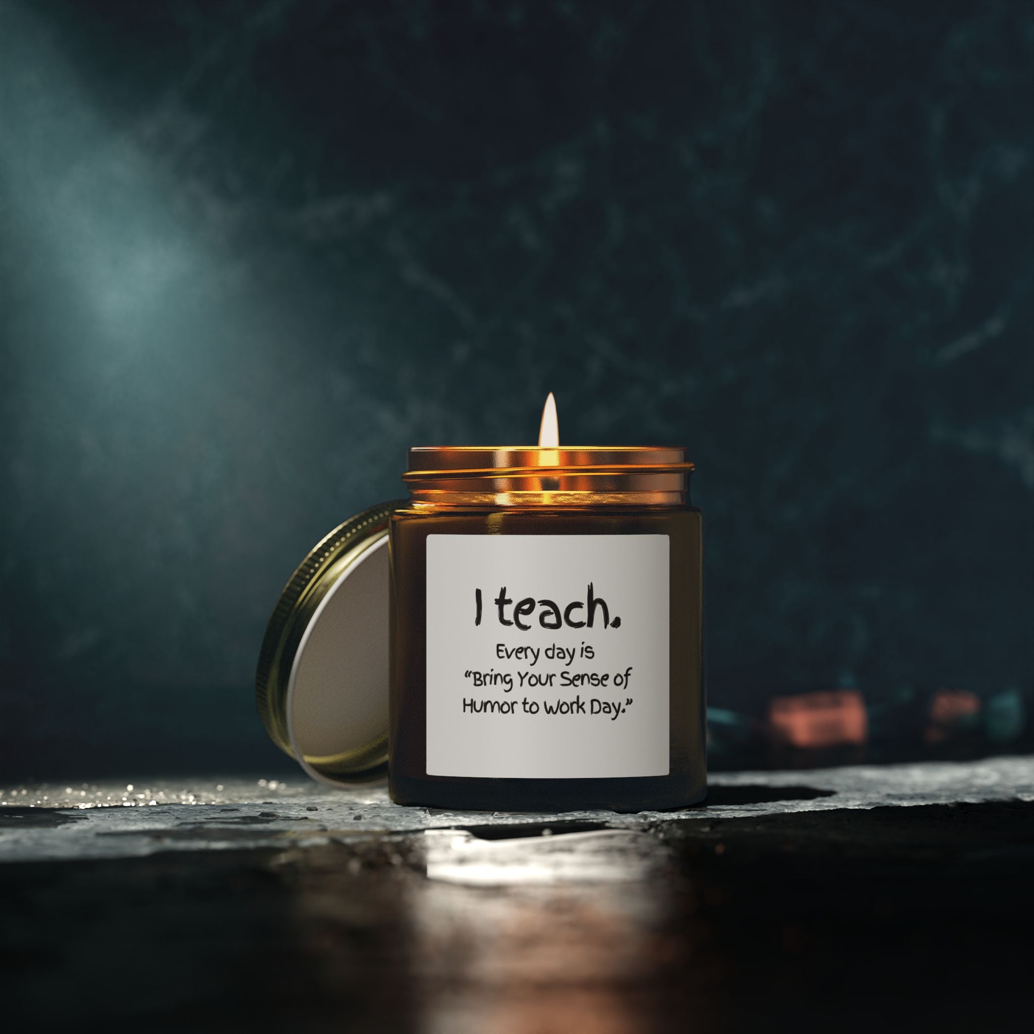 Teacher Scented Candle — Coconut Apricot Wax (4oz & 9oz) — “I teach. Every day is ‘Bring Your Sense of Humor to Work Day.’”