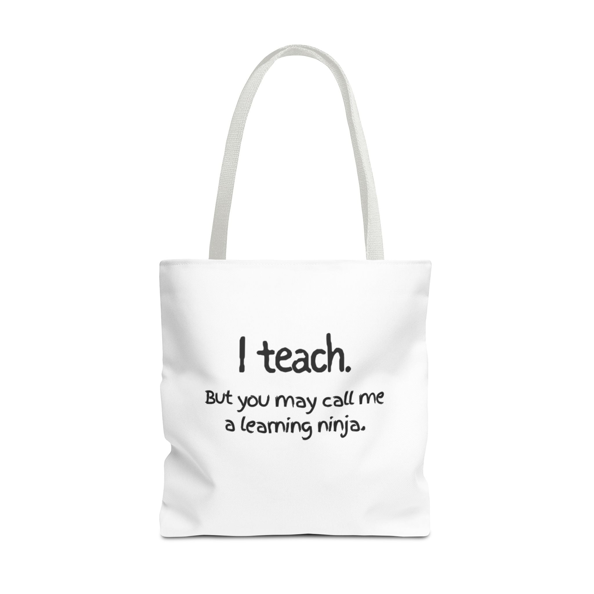 Teacher Tote Bag - "I teach. But you may call me a learning ninja."