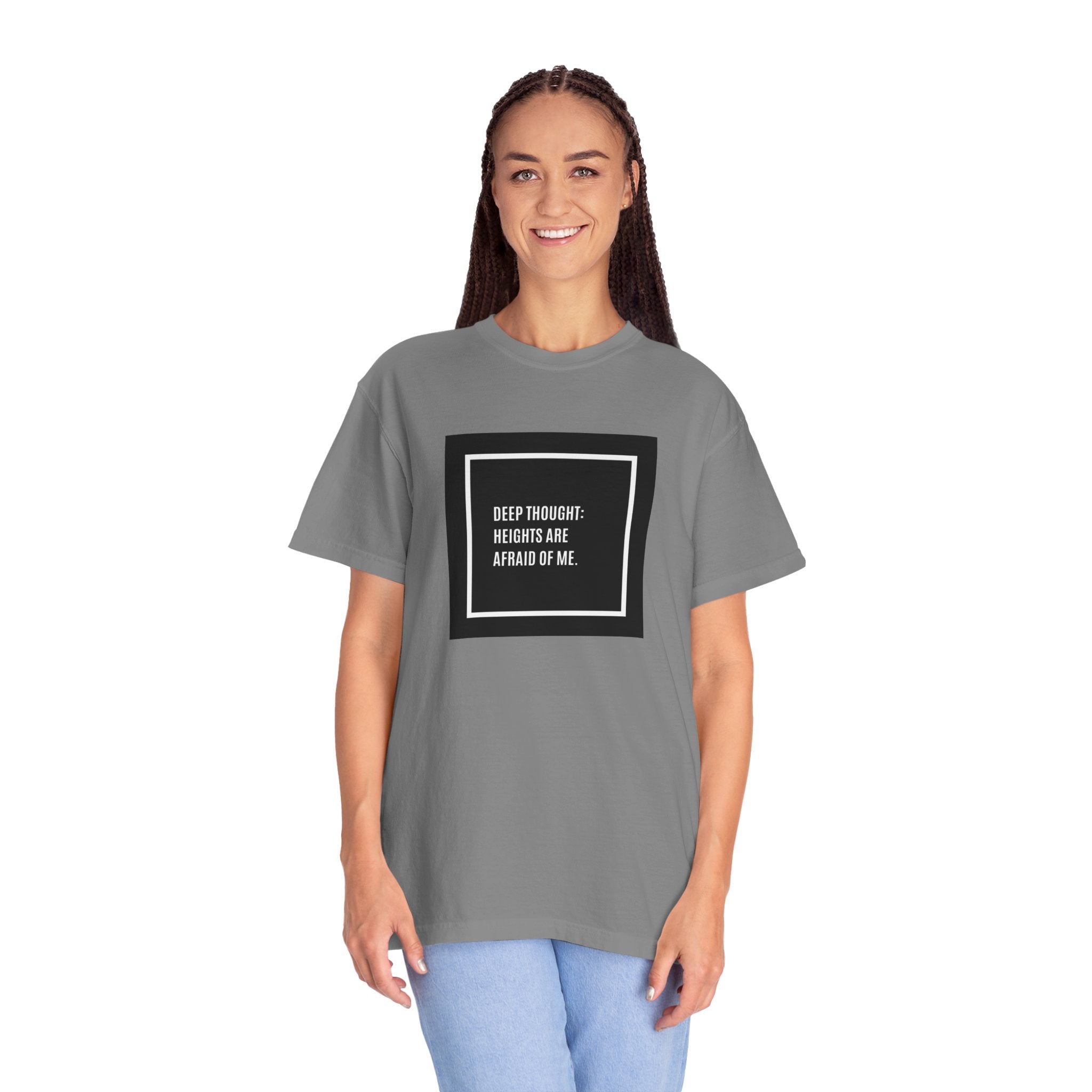 “Deep Thought: Heights Are Afraid of Me” T-Shirt