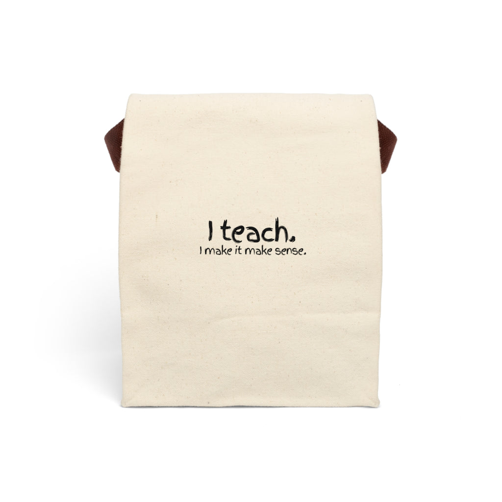Canvas Lunch Bag — “I Teach. I make it make sense.” Teacher Lunch Tote with Strap