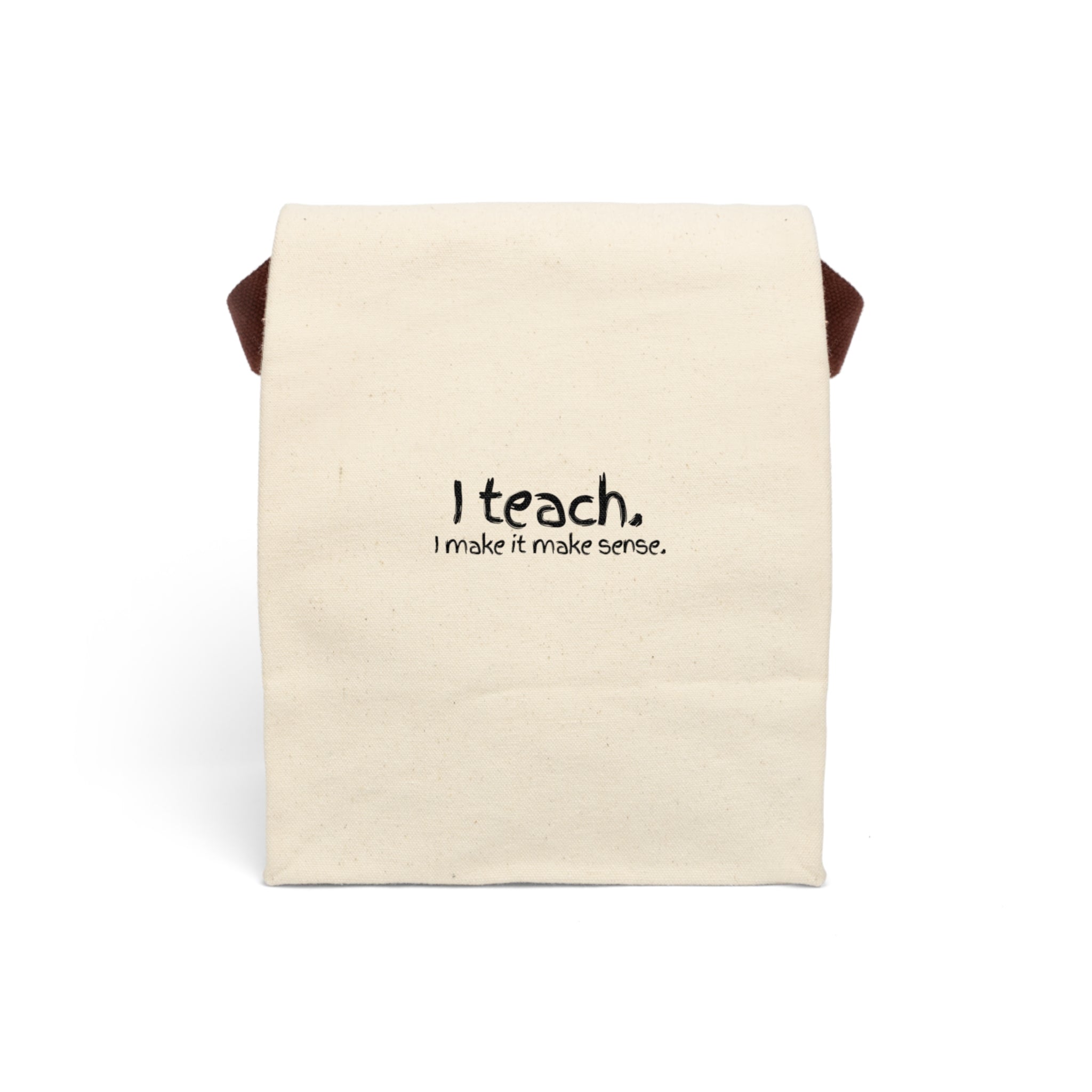 Canvas Lunch Bag — “I Teach. I make it make sense.” Teacher Lunch Tote with Strap