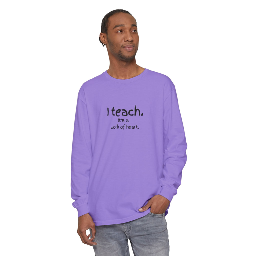 I Teach — 'It's a Work of Heart' Long Sleeve Teacher T-Shirt