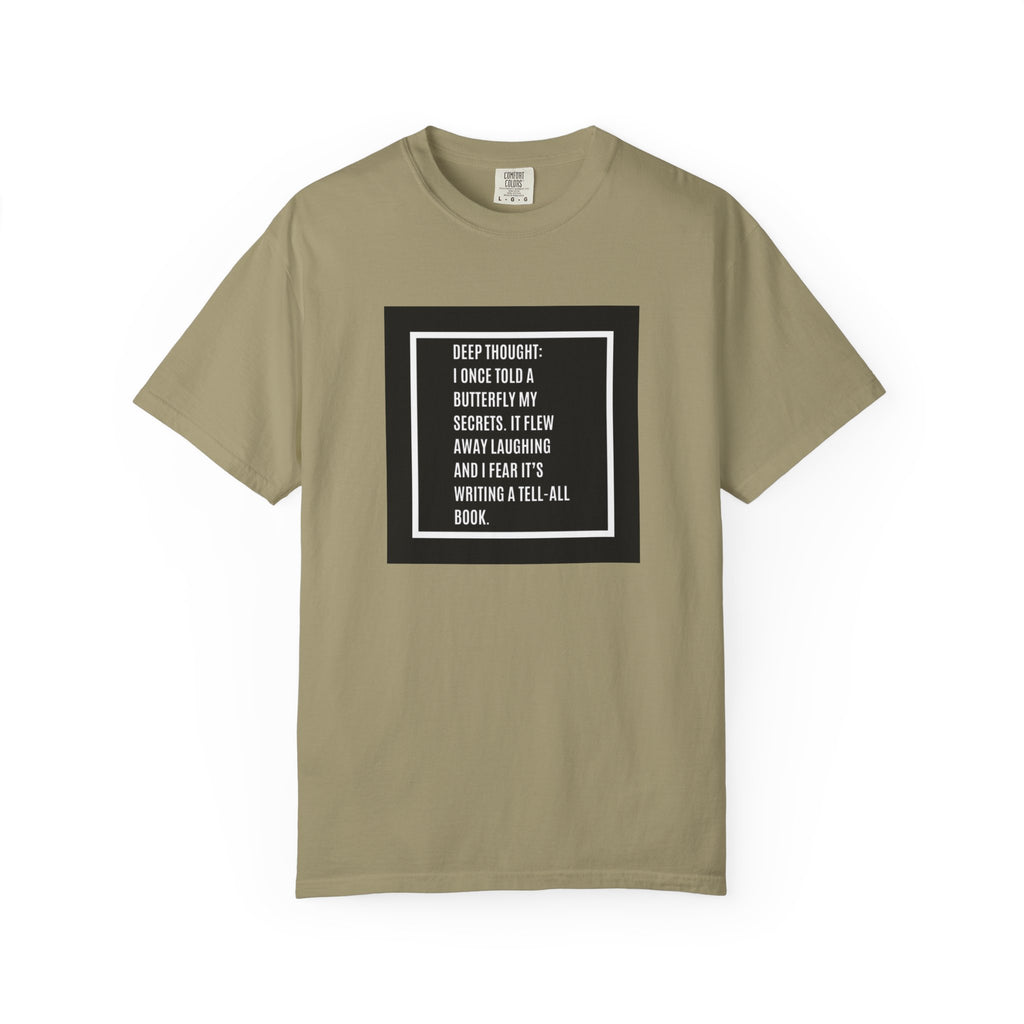 T-Shirt — "Deep Thought: I Once Told a Butterfly" Funny Quote Graphic Tee