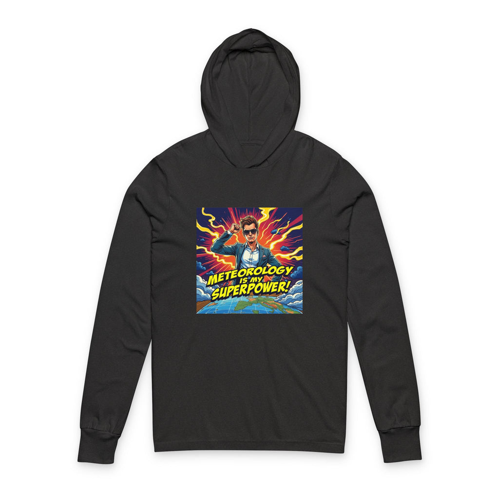 Meteorology Is My Superpower Hooded Long Sleeve Tee