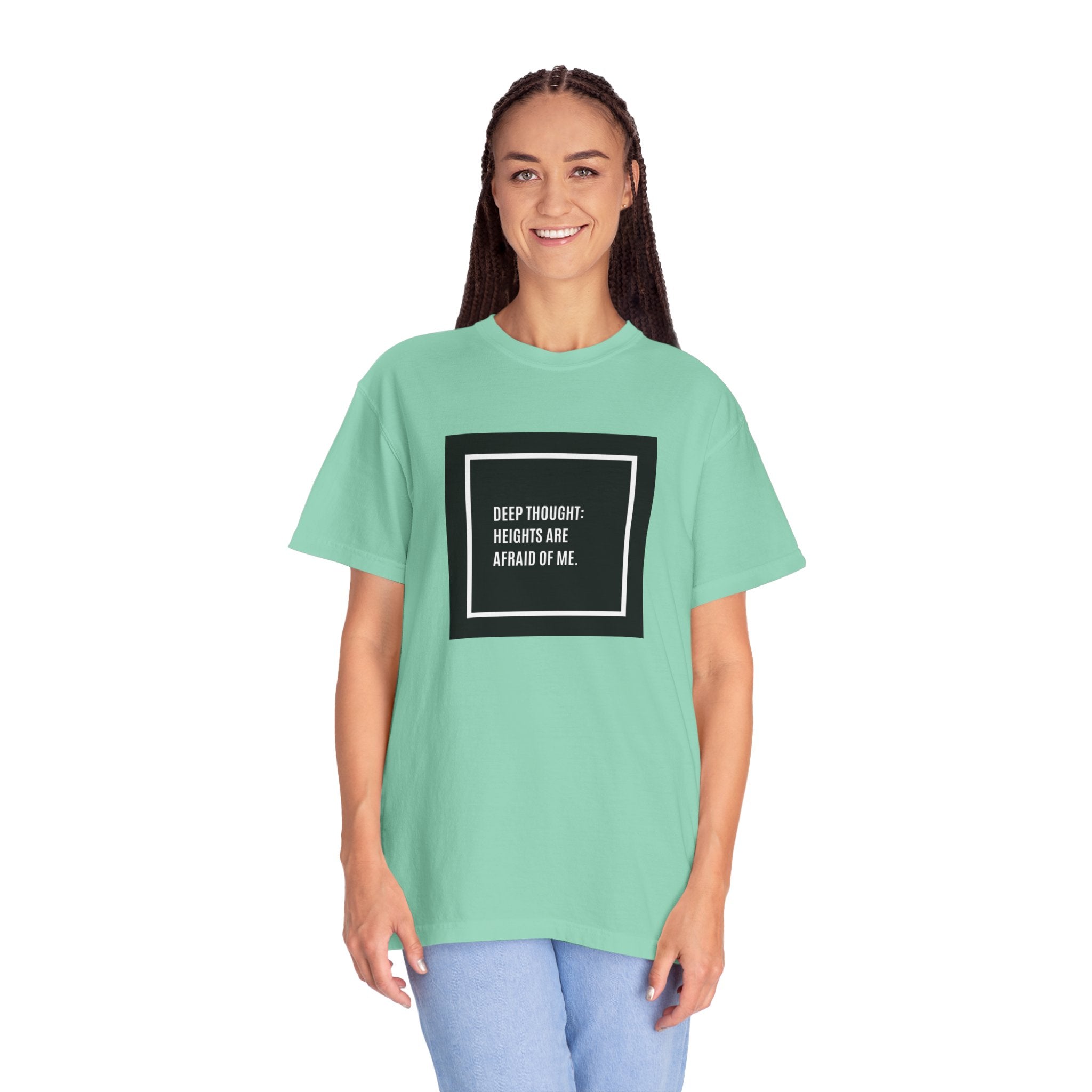 “Deep Thought: Heights Are Afraid of Me” T-Shirt