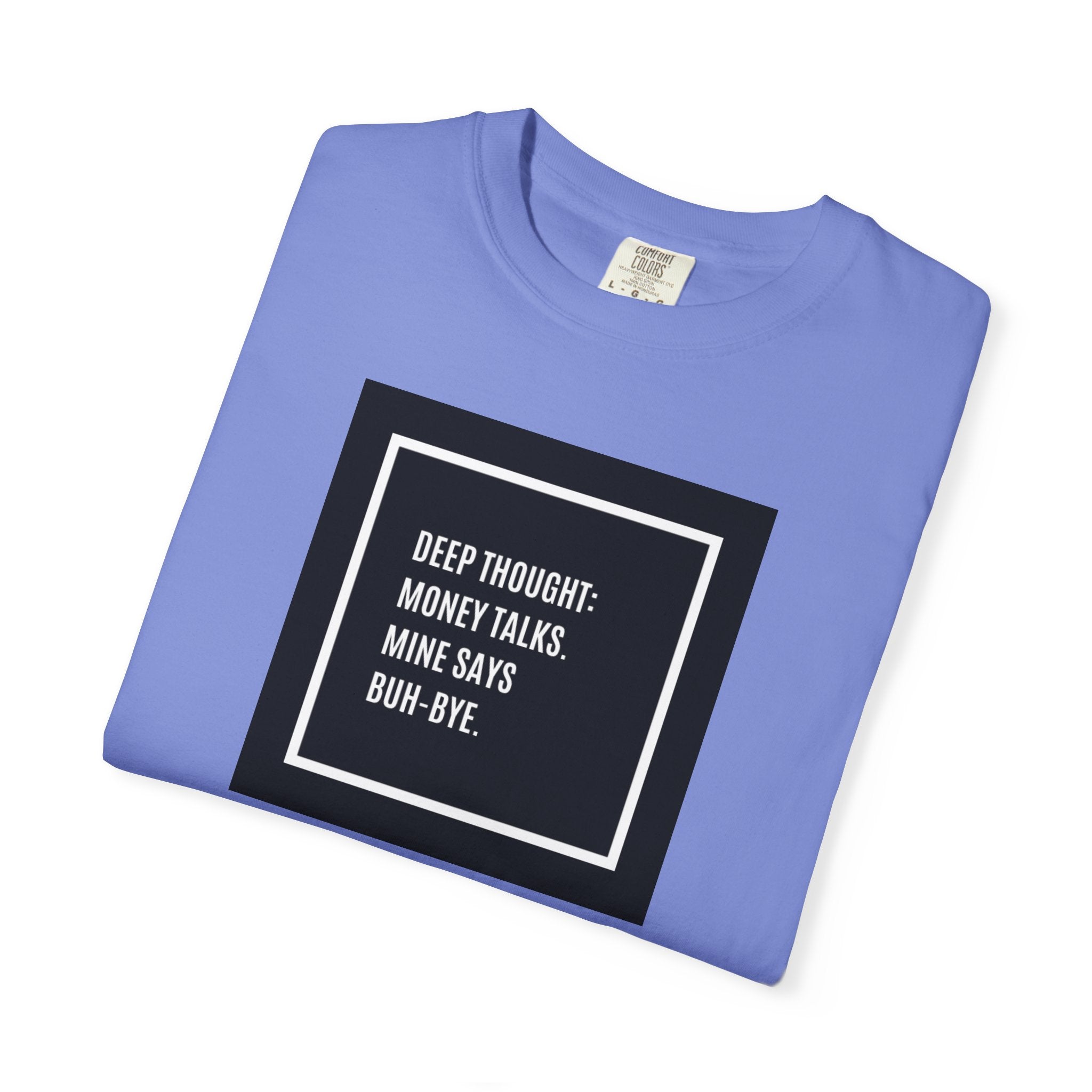 "Deep Thought: Money Talks, Mine Says Buh-Bye." Minimal Square Graphic Tee