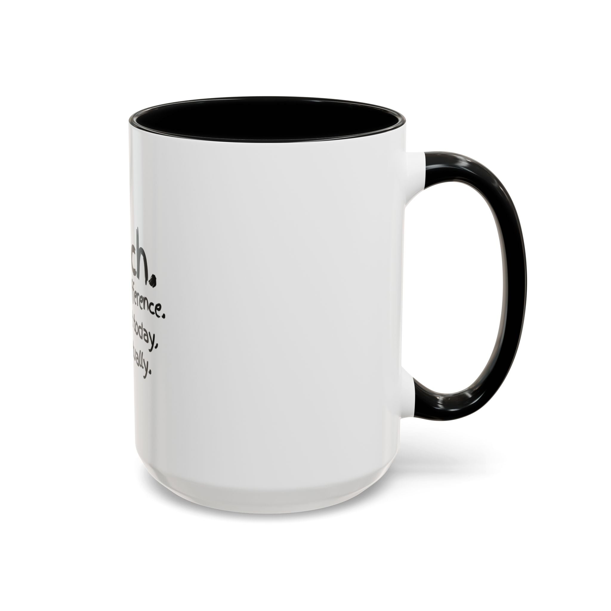 Teacher Mug — "I Teach. I Make a Difference. Maybe Not Today, But Eventually." Accent Coffee Cup