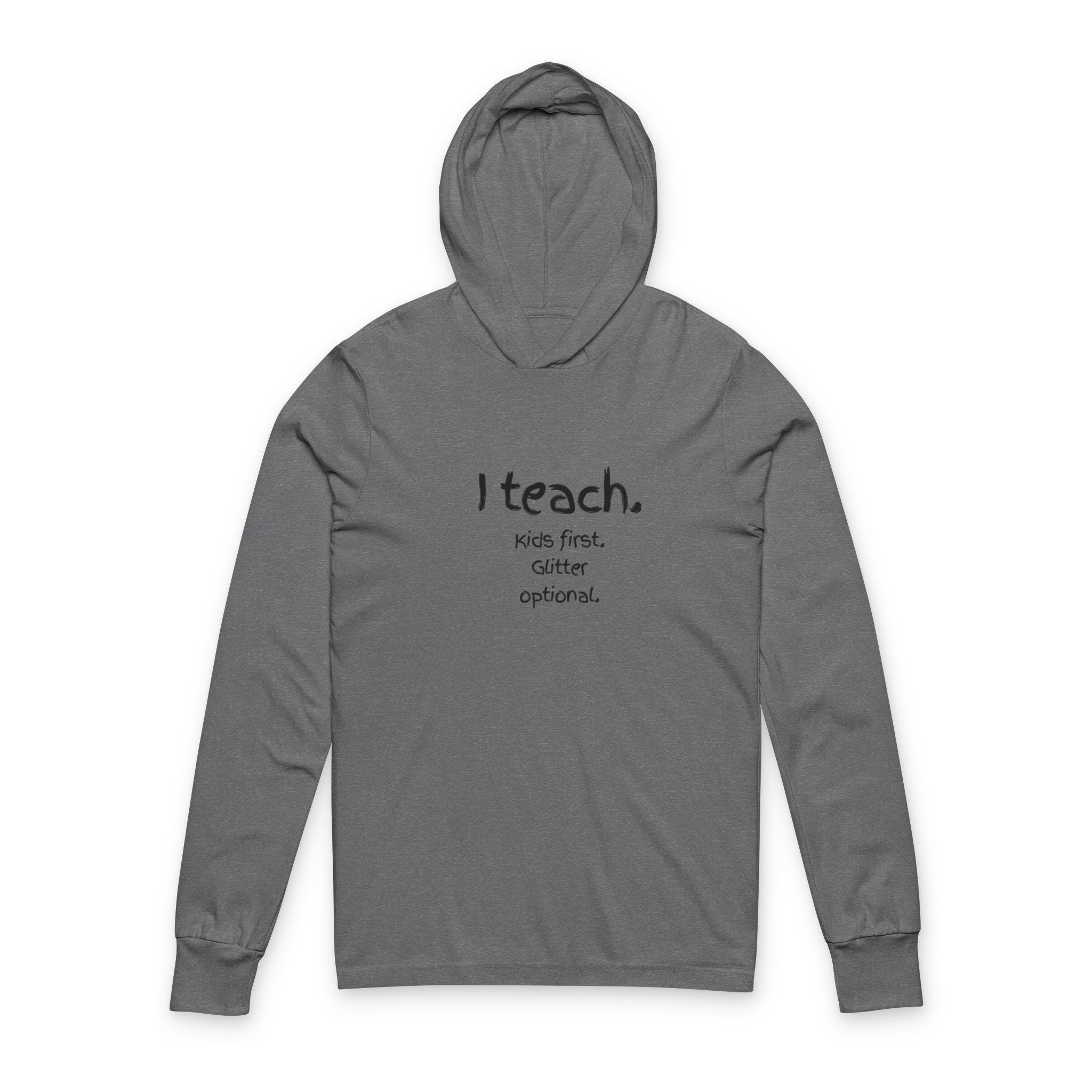 Teacher Hoodie Tee — "I teach. Kids first. Glitter optional." with Colorful Back Art