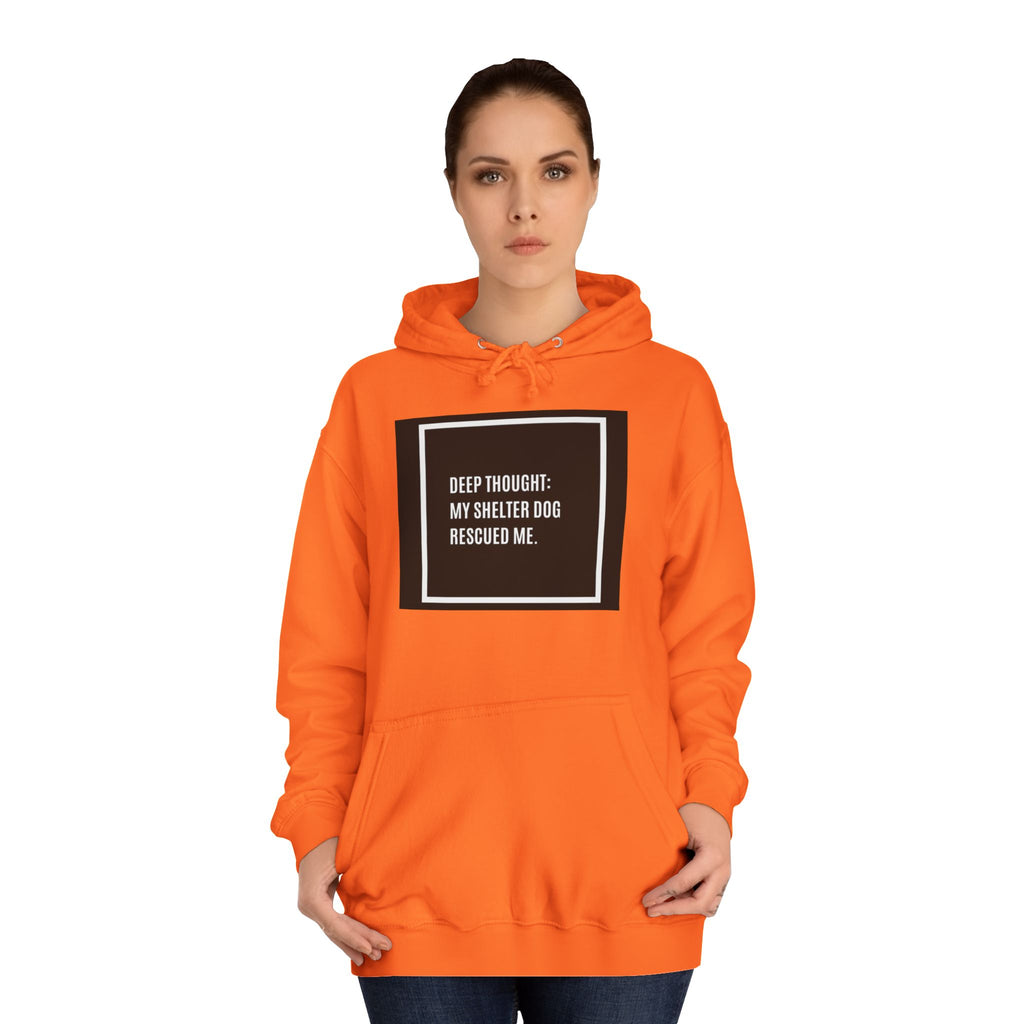 Hoodie — "Deep Thought: My Shelter Dog Rescued Me" Rescue Dog Hooded Sweatshirt
